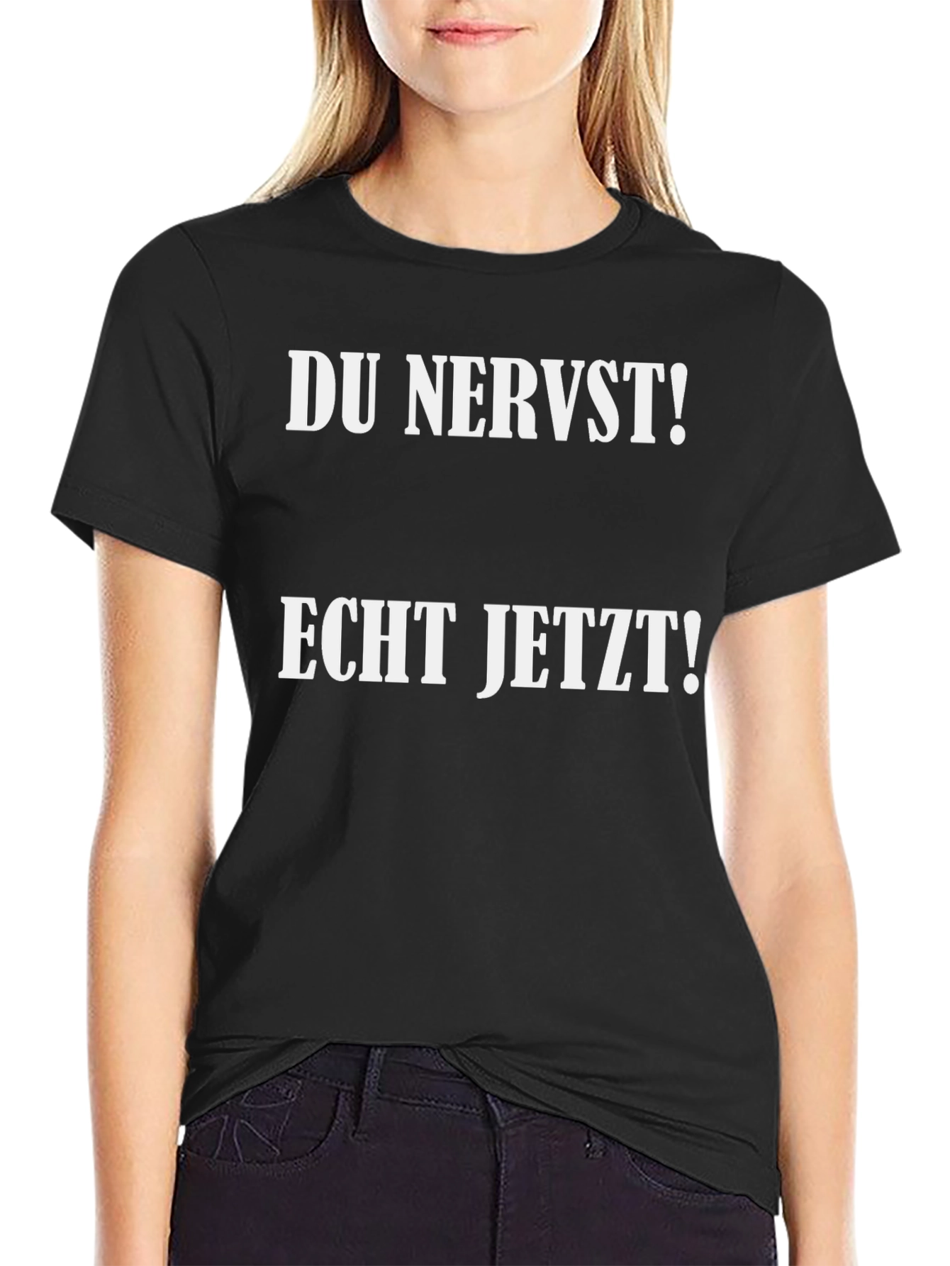 Du Nervst! Echt Jetzt! Novelty T-Shirt