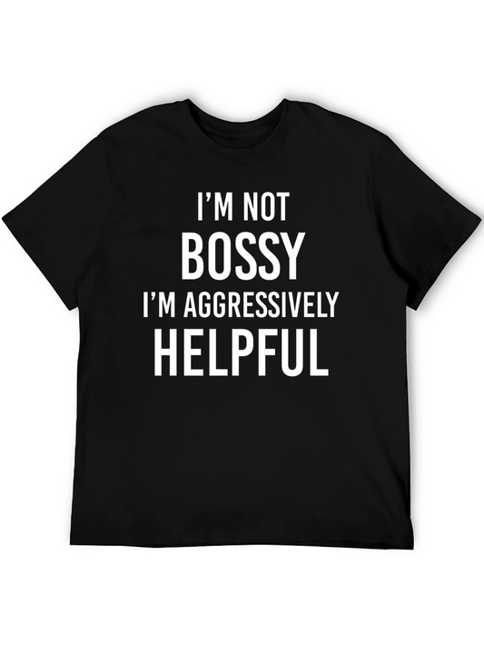 Im Not Bossy Aggressively Helpful Graphic Tee