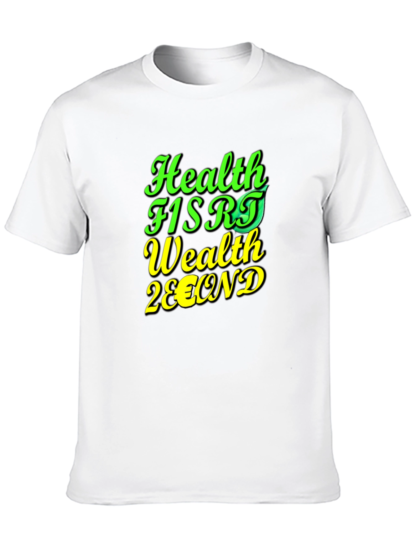 Health First Wealth Second Graphic T-Shirt