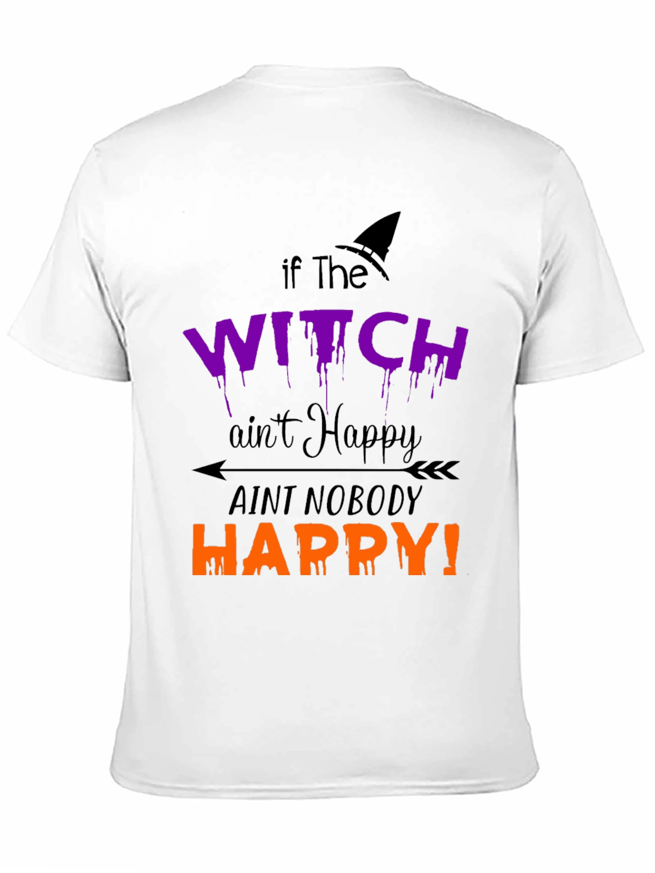 Funny Halloween Witch T-Shirt: If the Witch Aint Happy
