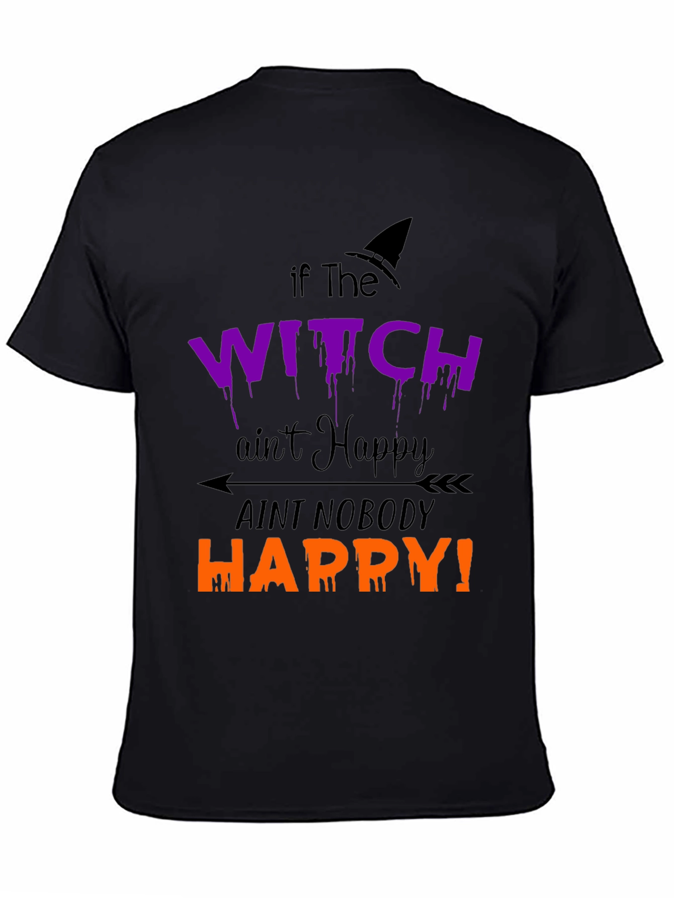 Funny Halloween Witch T-Shirt: If the Witch Aint Happy