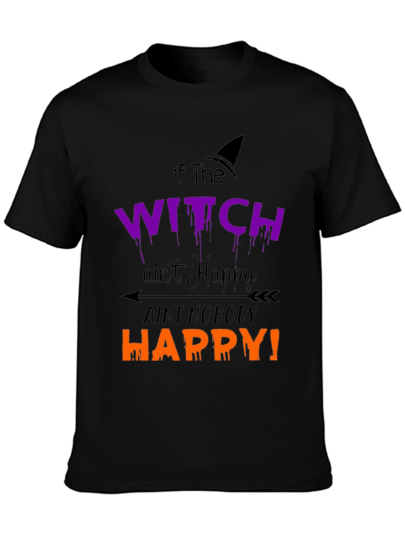 Funny Halloween Witch T-Shirt: If the Witch Aint Happy