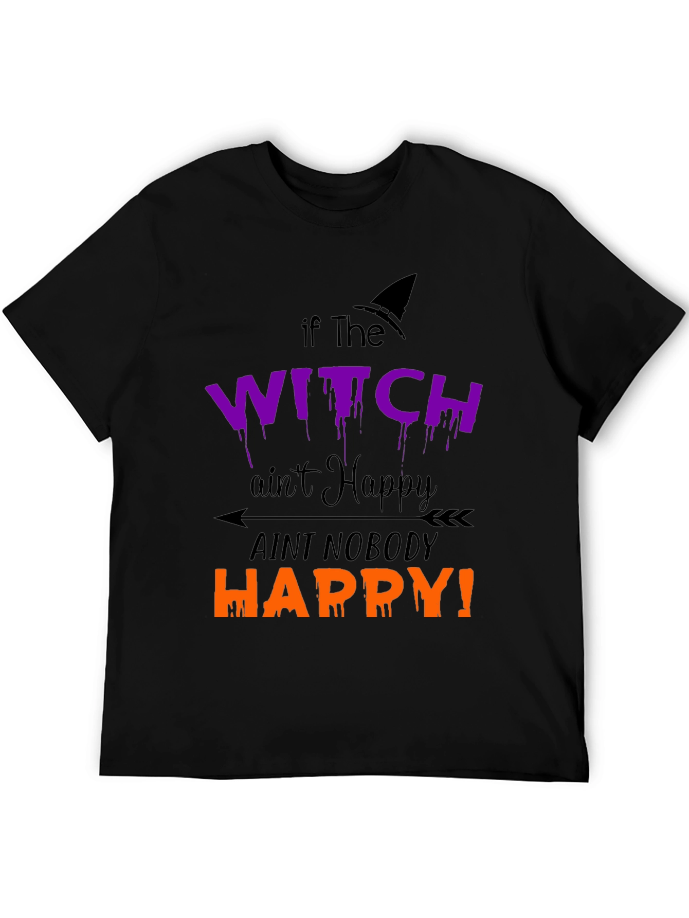 Funny Halloween Witch T-Shirt: If the Witch Aint Happy