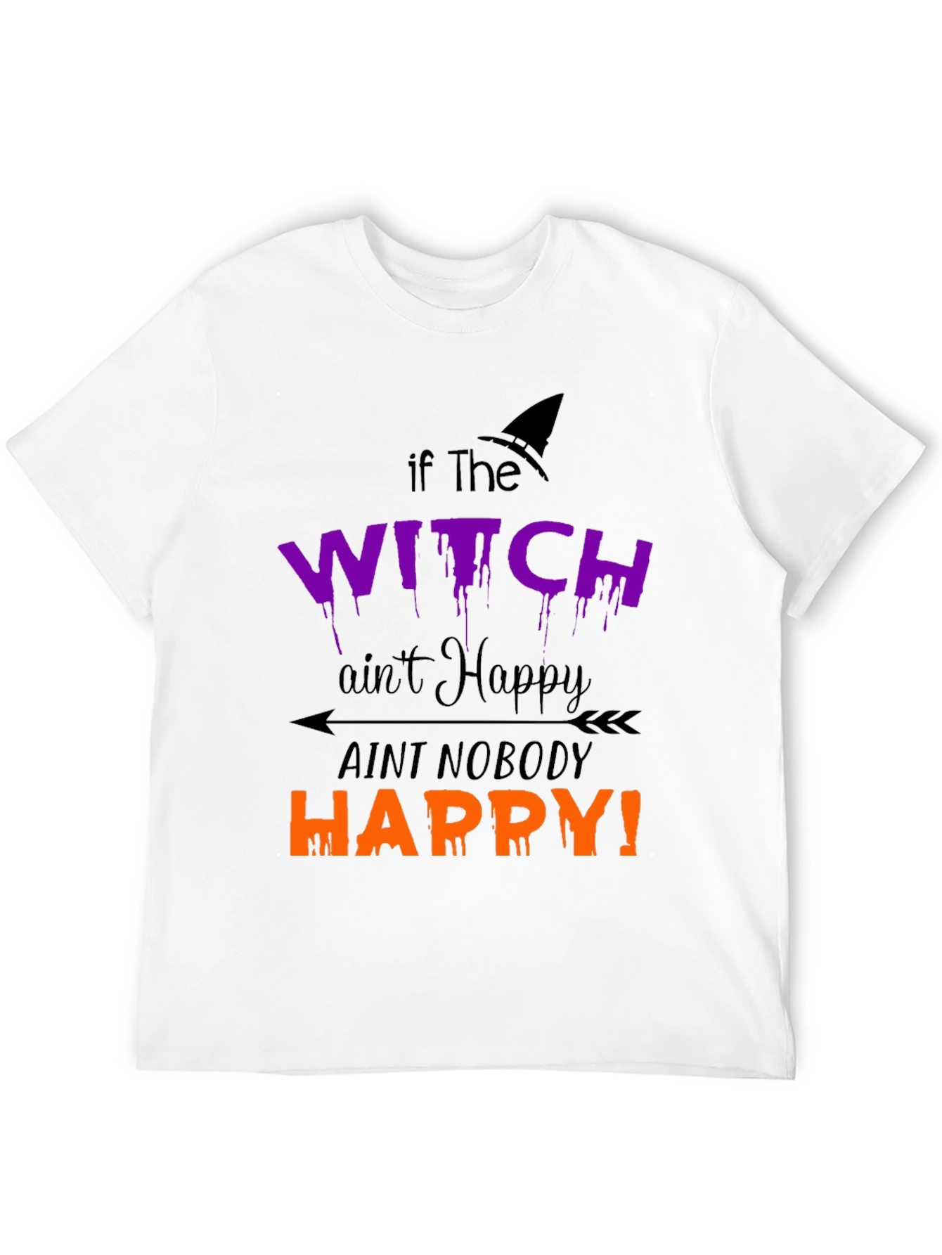 Funny Halloween Witch T-Shirt: If the Witch Aint Happy
