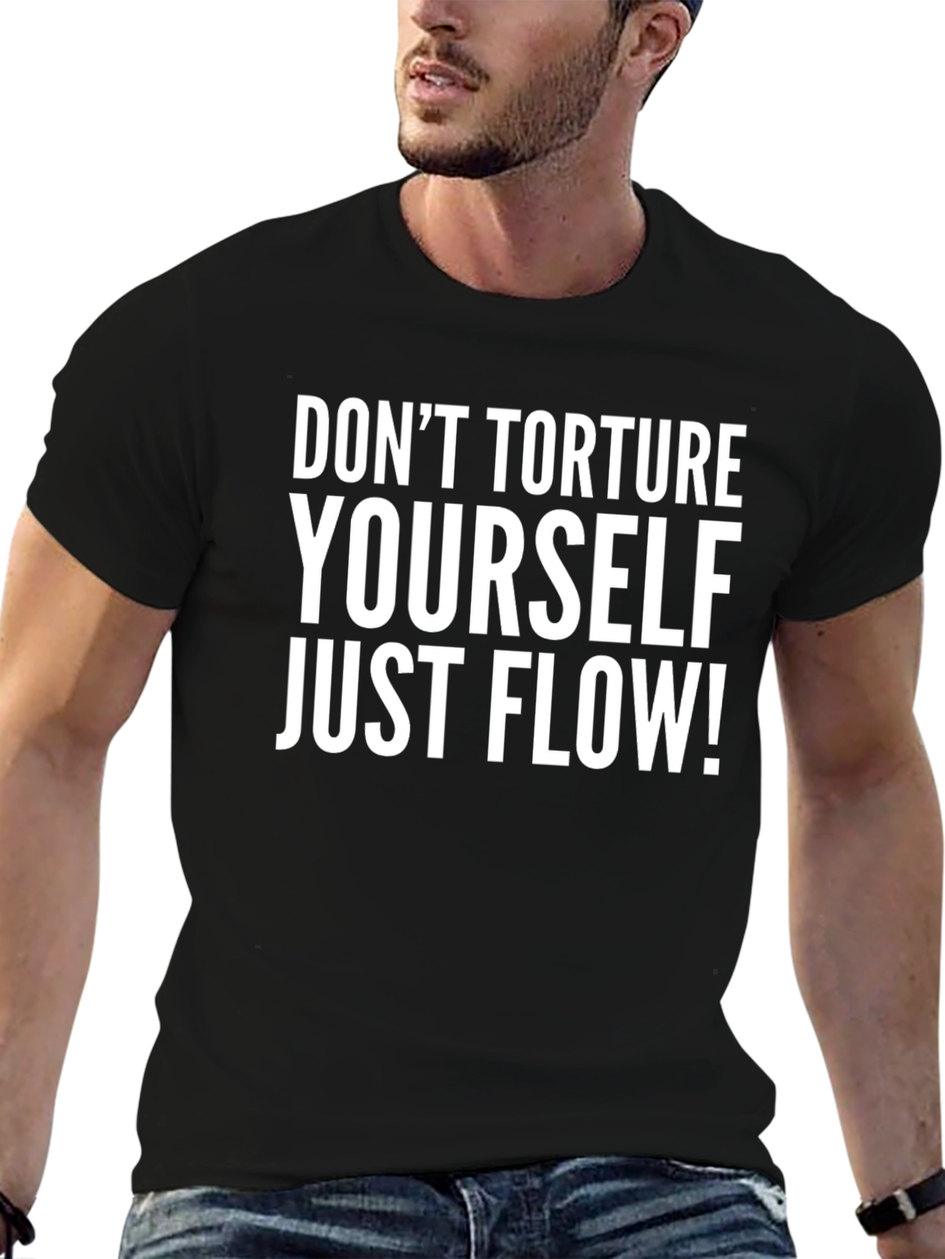 Dont Torture Yourself Just Flow! Graphic Tee