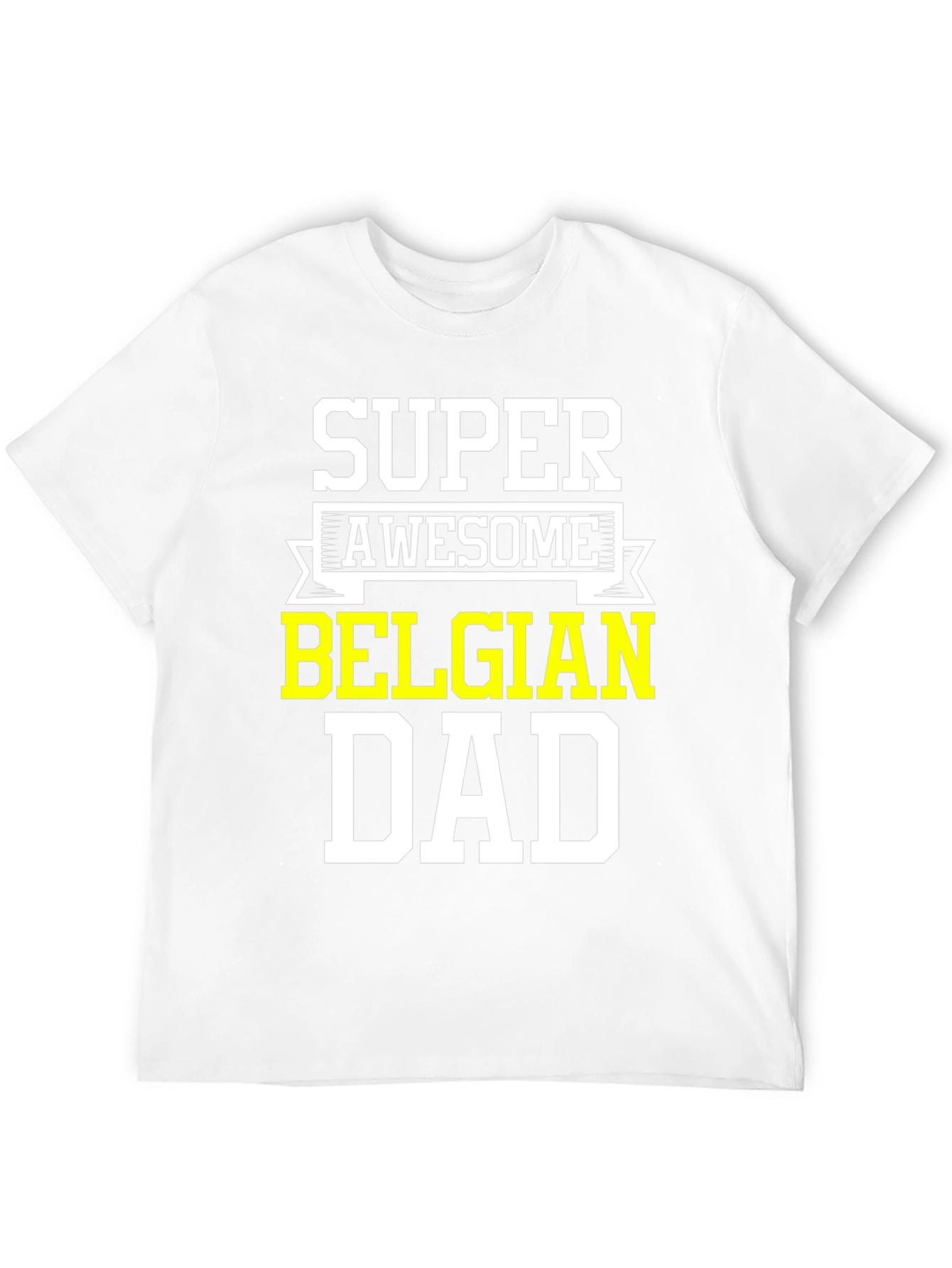 Super Awesome Belgian Dad T-Shirt