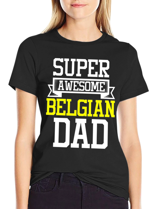 Super Awesome Belgian Dad T-Shirt