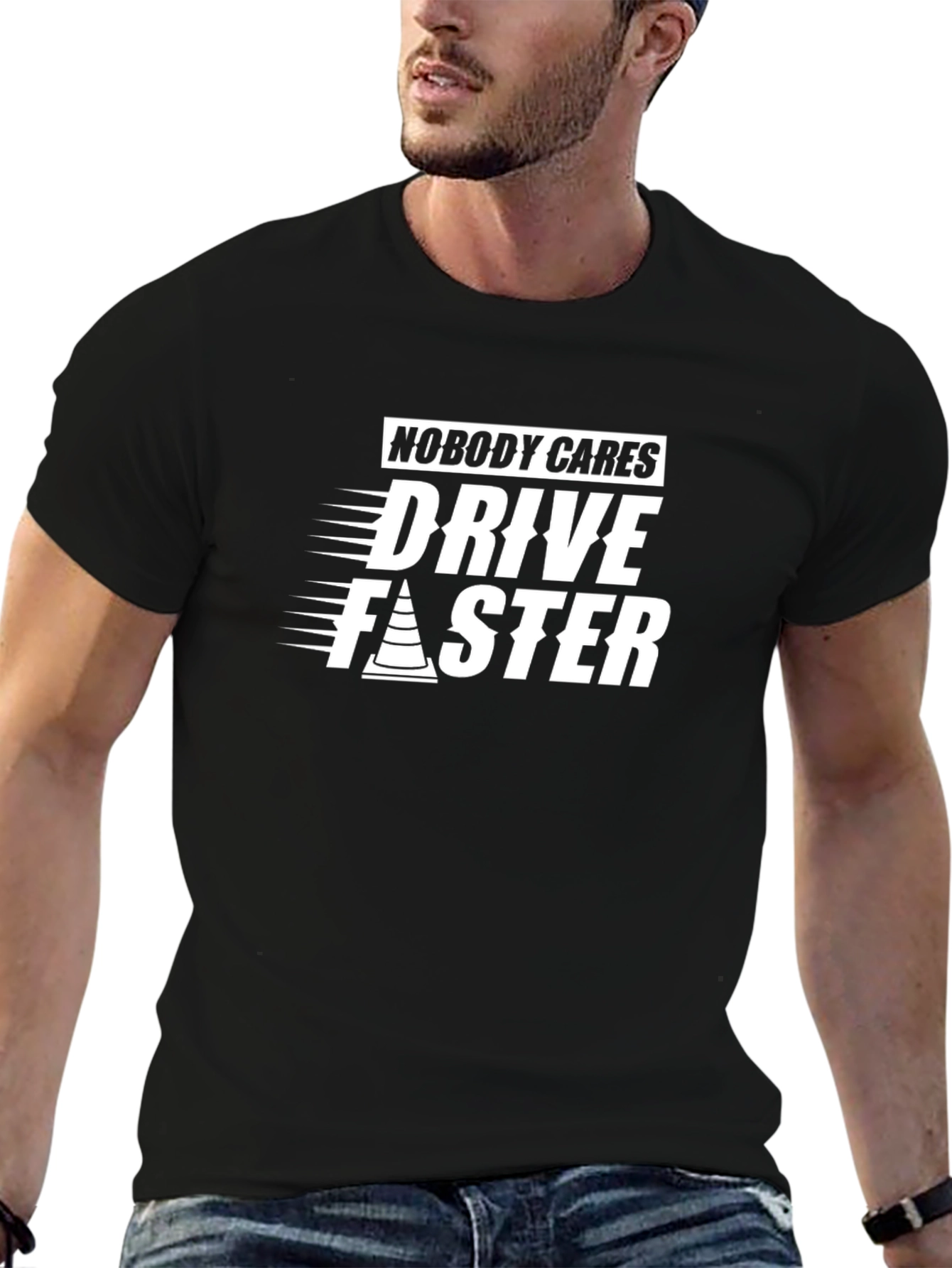 Nobody Cares Drive Faster Graphic Tee