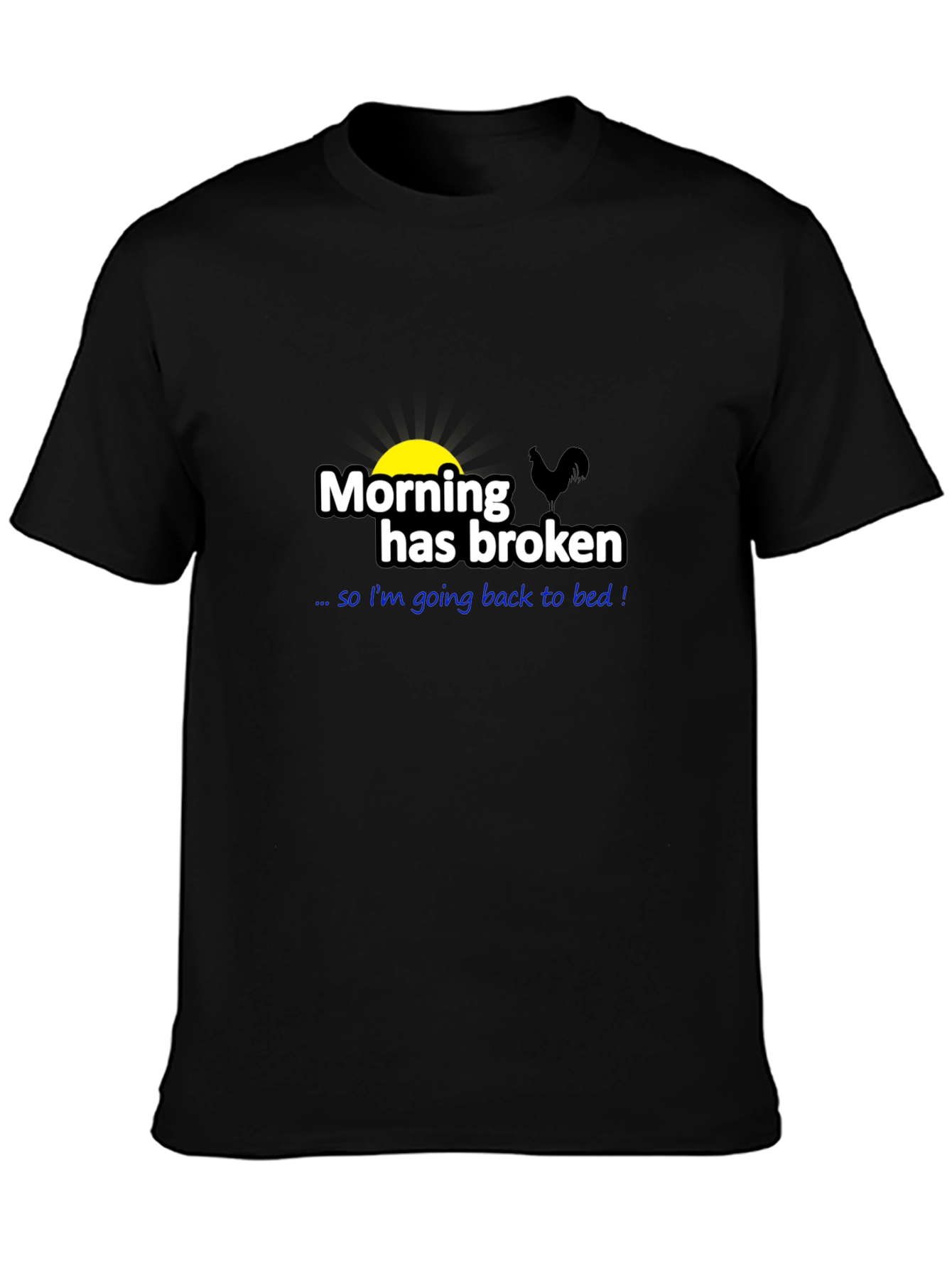 Funny Morning Has Broken Graphic T-Shirt