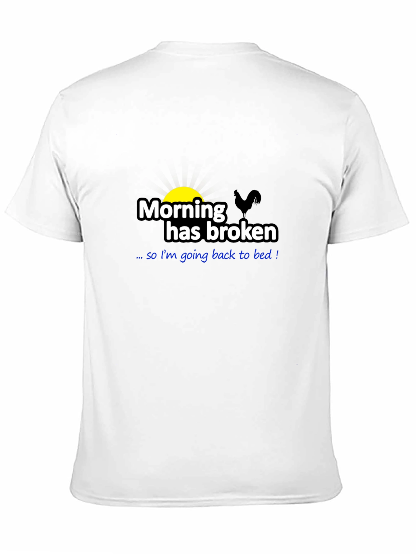 Funny Morning Has Broken Graphic T-Shirt