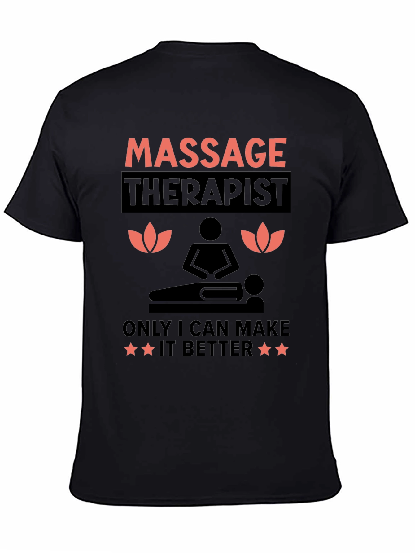 Massage Therapist T-Shirt: Only I Can Make It Better