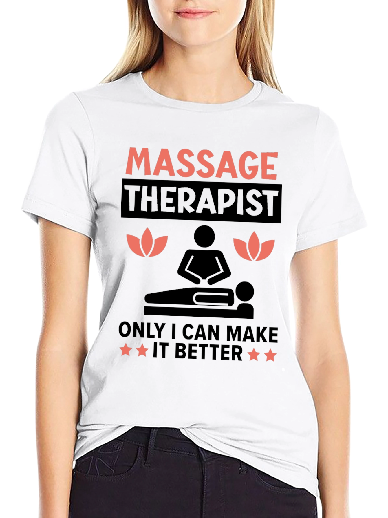 Massage Therapist T-Shirt: Only I Can Make It Better