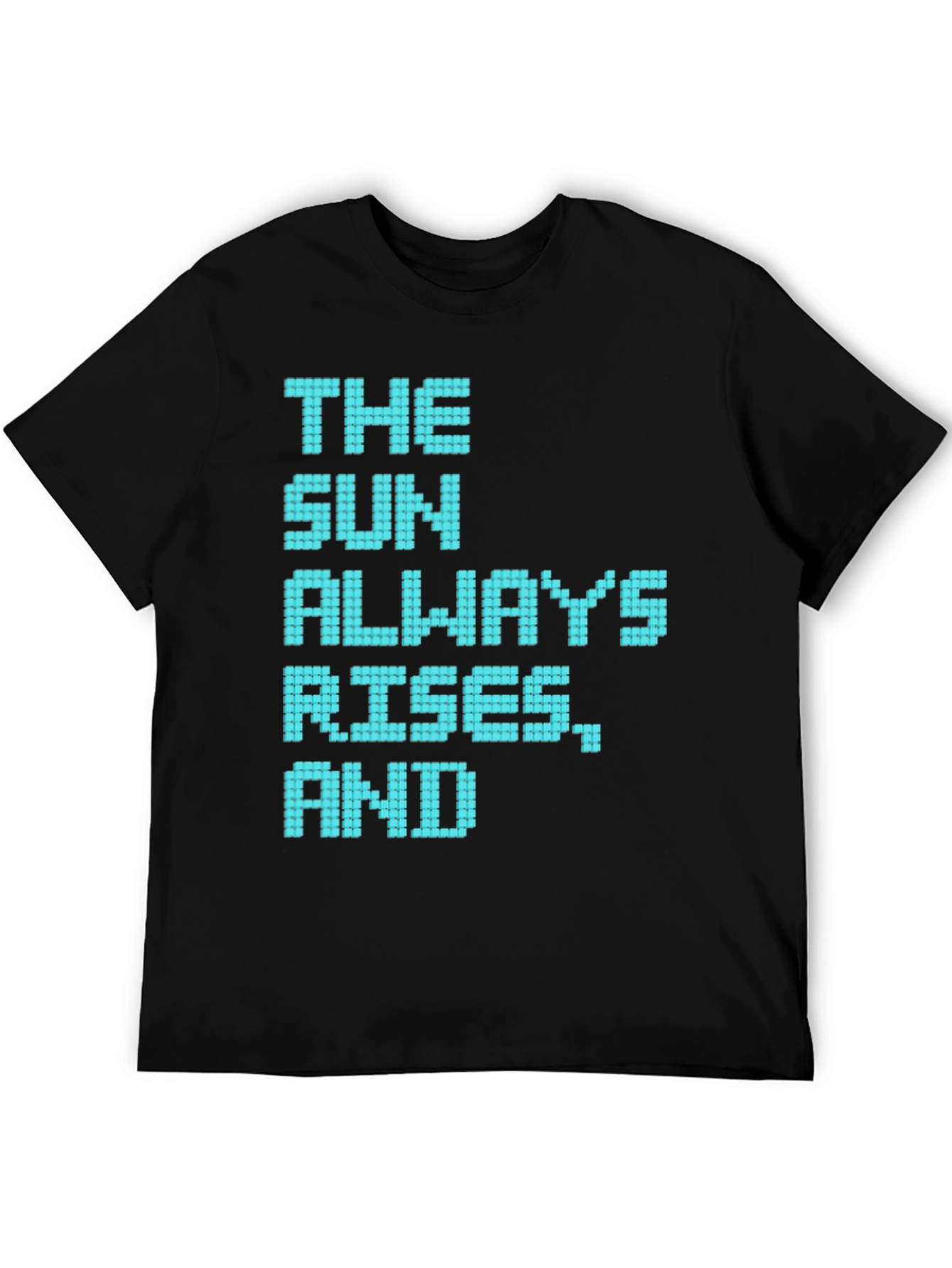 The Sun Always Rises T-Shirt - Pixelated Positive Message
