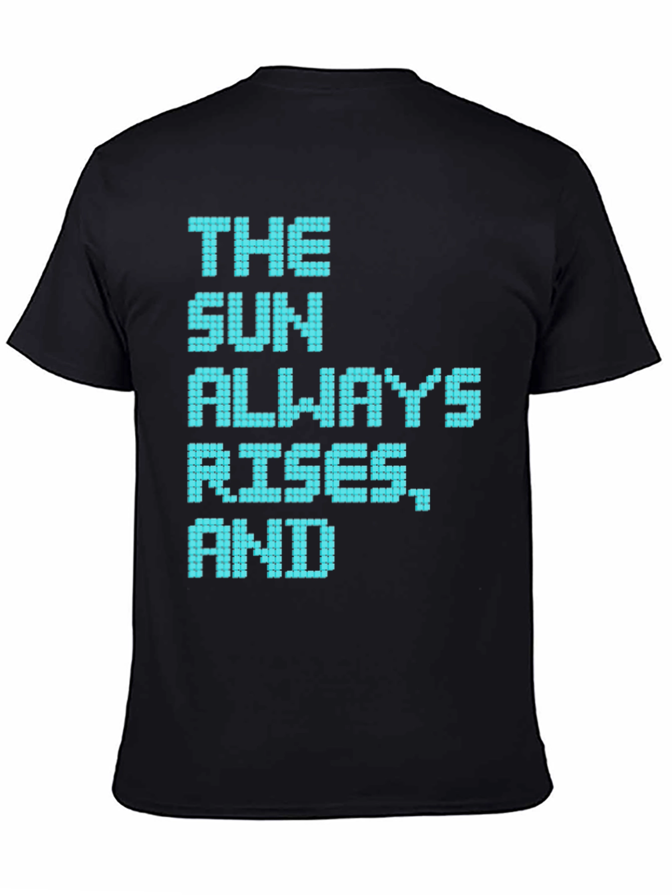 The Sun Always Rises T-Shirt - Pixelated Positive Message