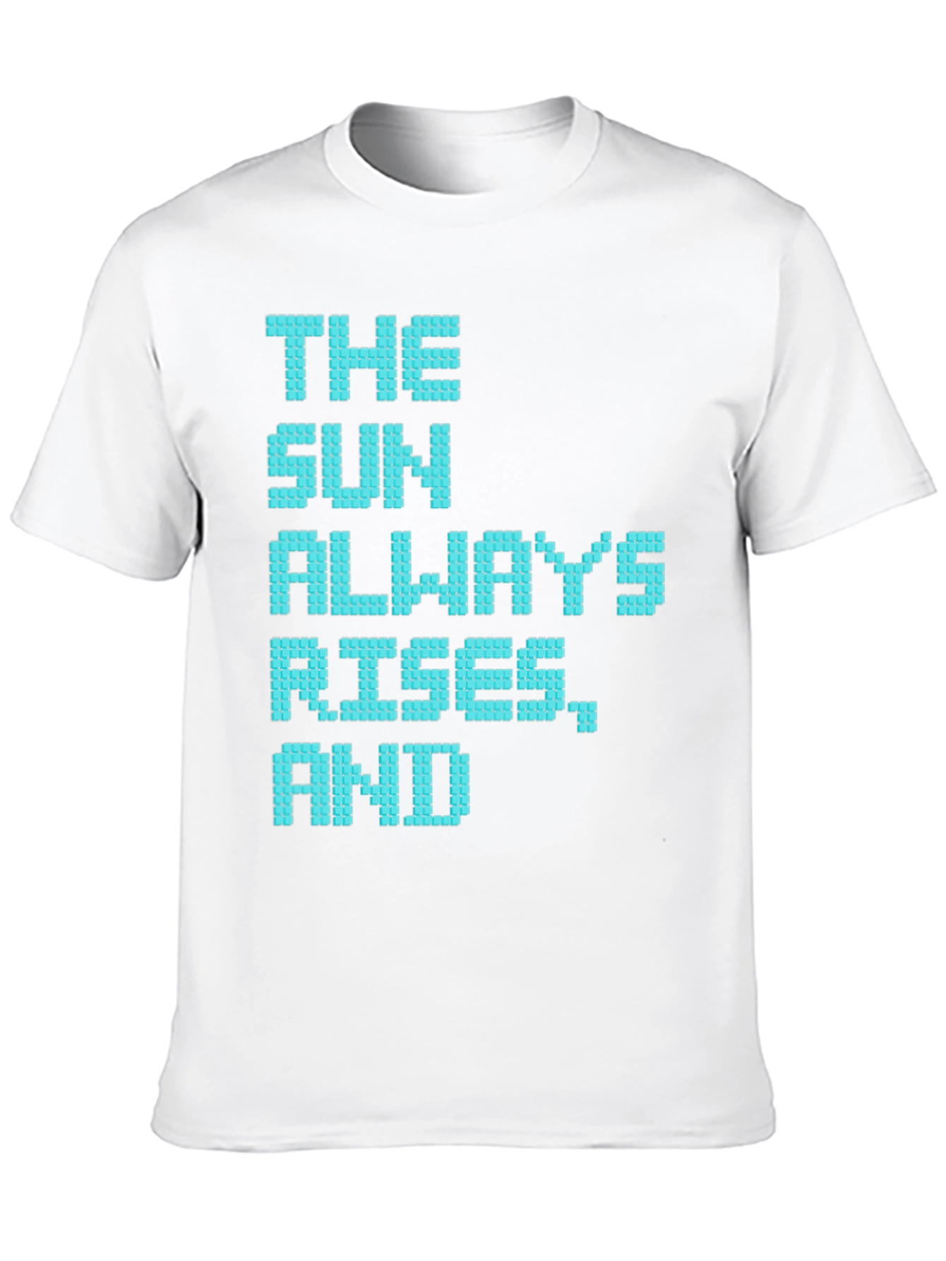The Sun Always Rises T-Shirt - Pixelated Positive Message