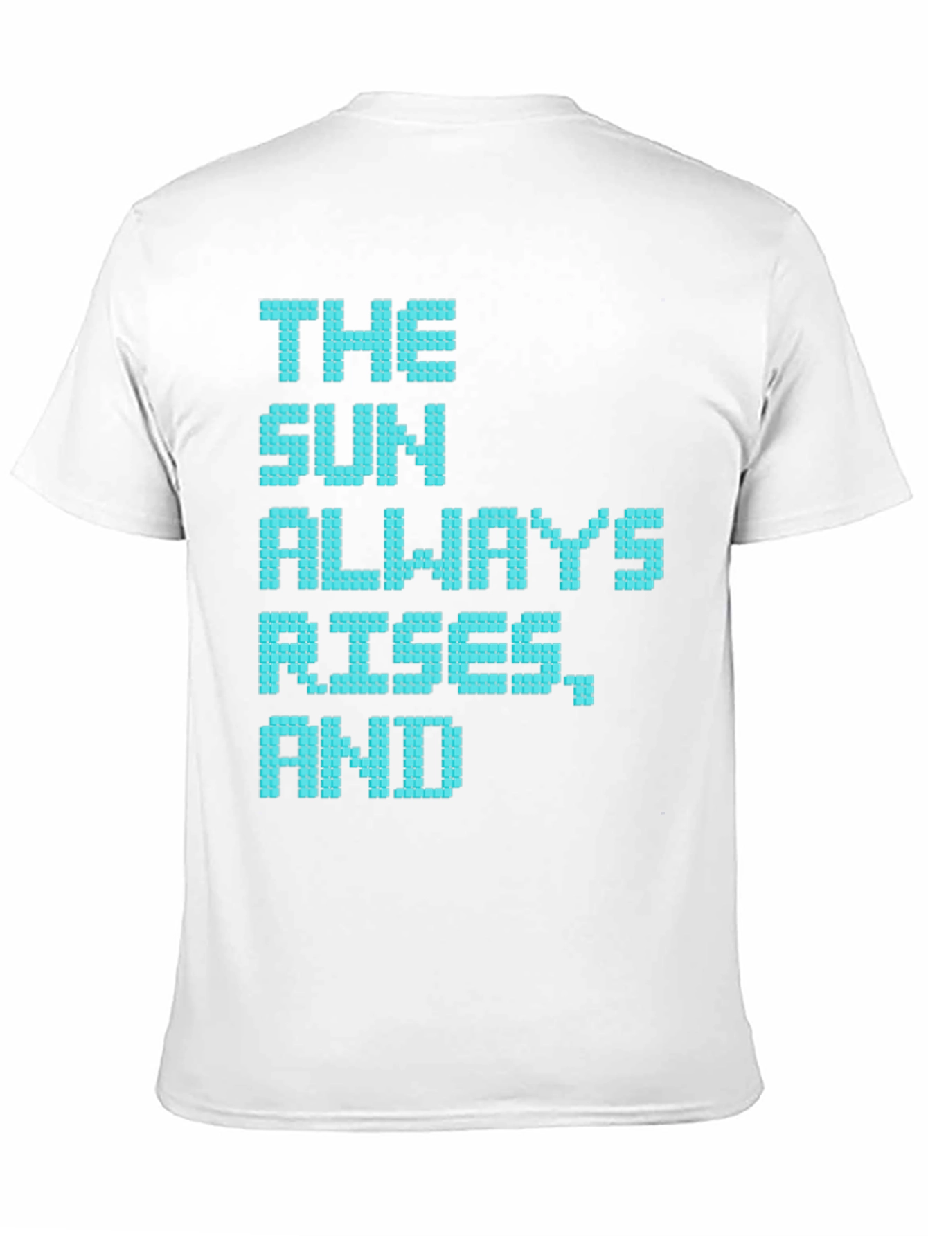 The Sun Always Rises T-Shirt - Pixelated Positive Message