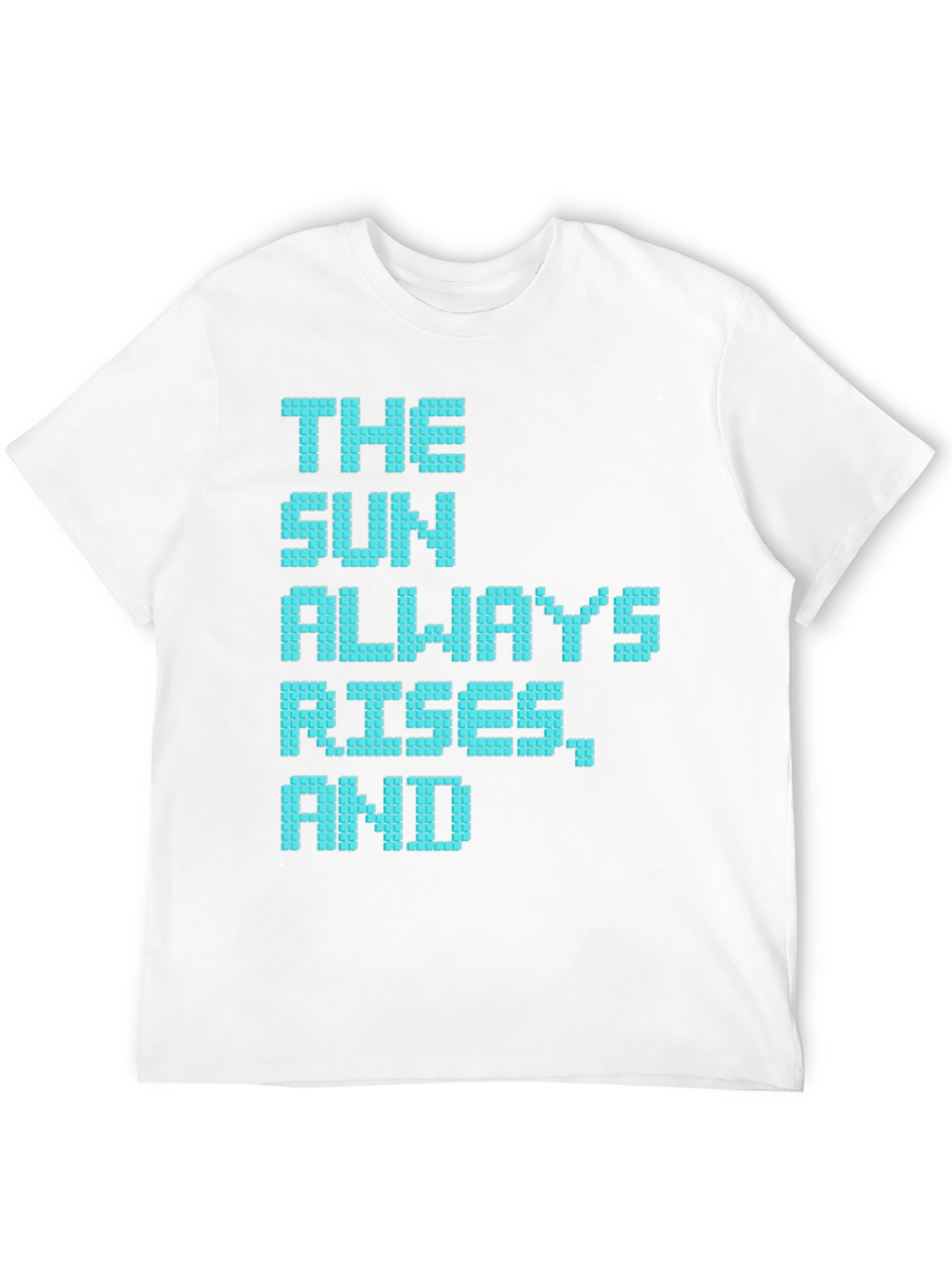 The Sun Always Rises T-Shirt - Pixelated Positive Message