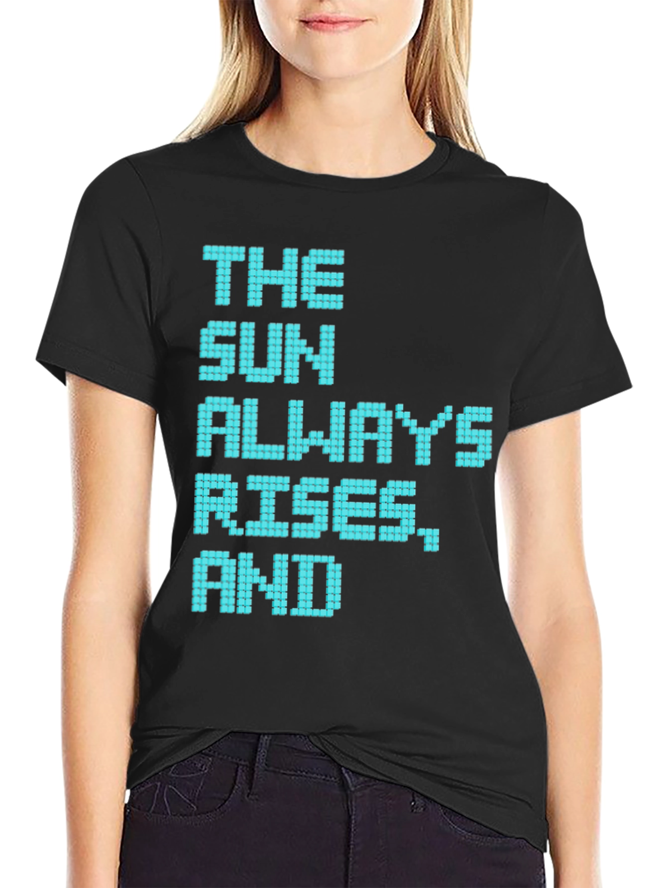 The Sun Always Rises T-Shirt - Pixelated Positive Message