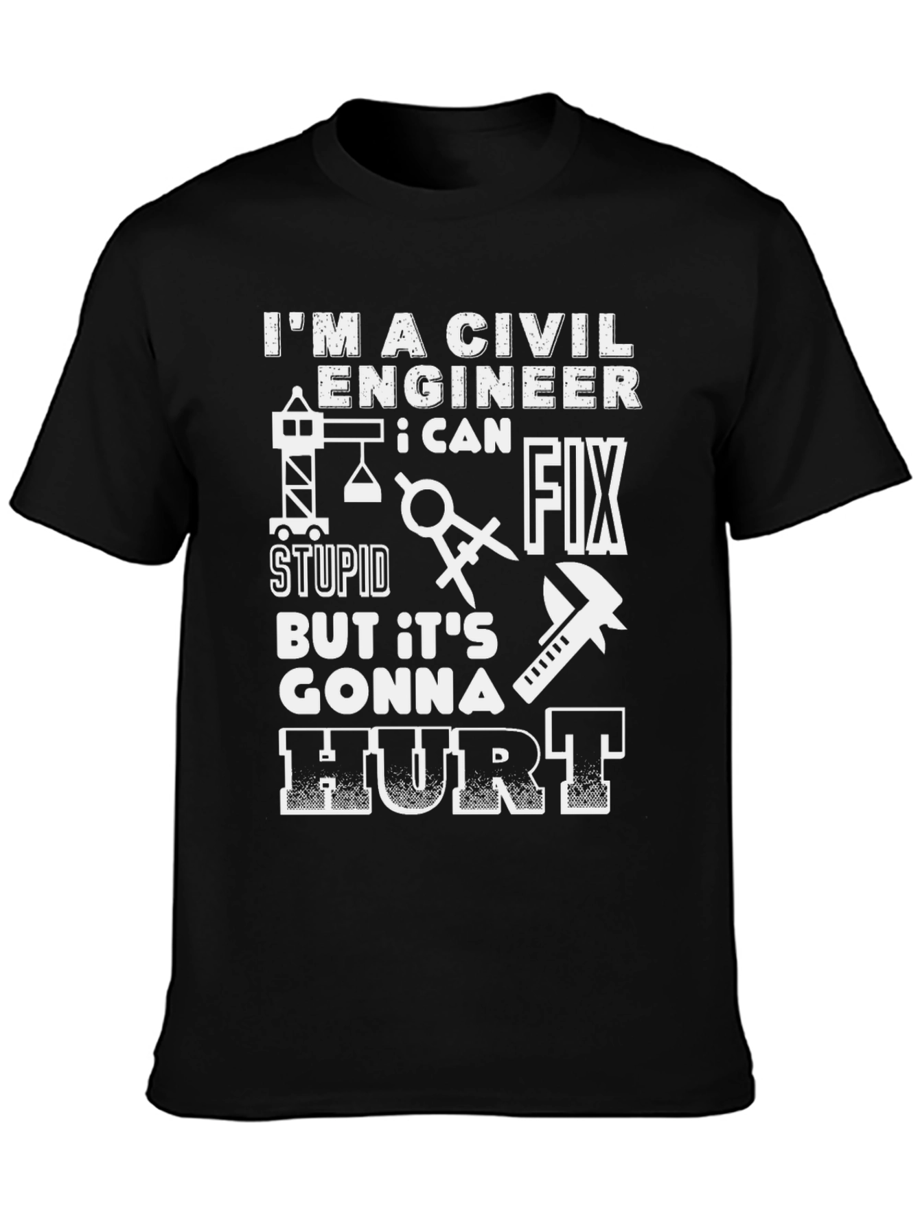 Civil Engineer T-Shirt - Fix Stupid Hurt Design