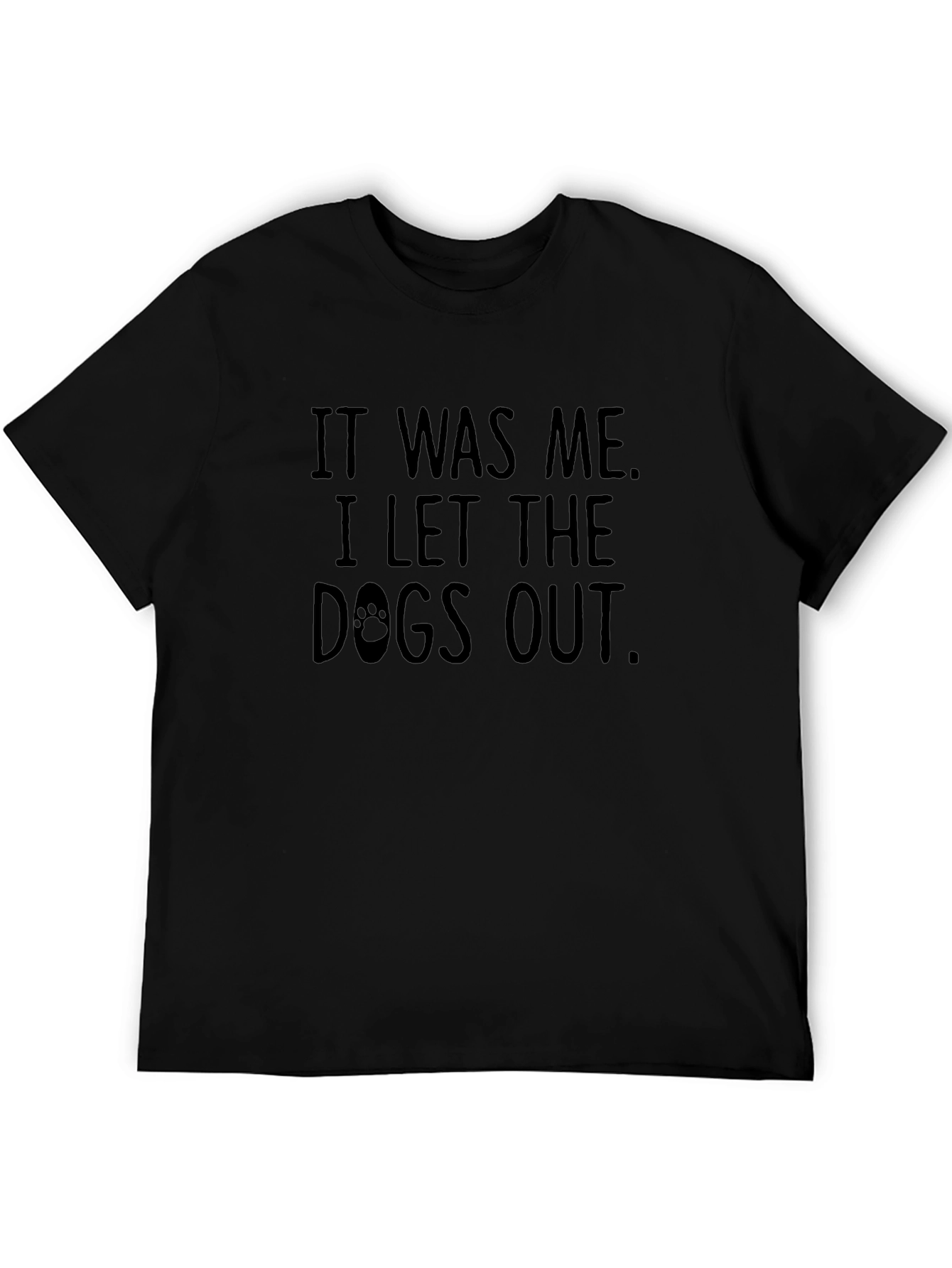 It Was Me I Let The Dogs Out T-Shirt