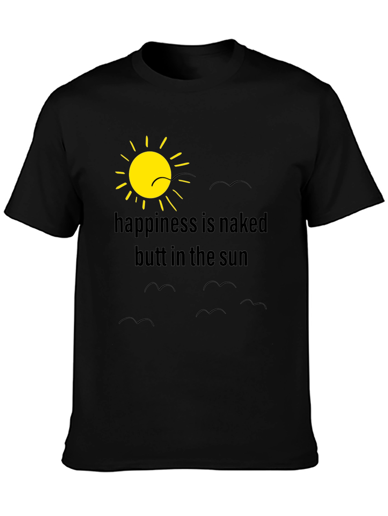 Happiness is Naked Butt in the Sun T-Shirt
