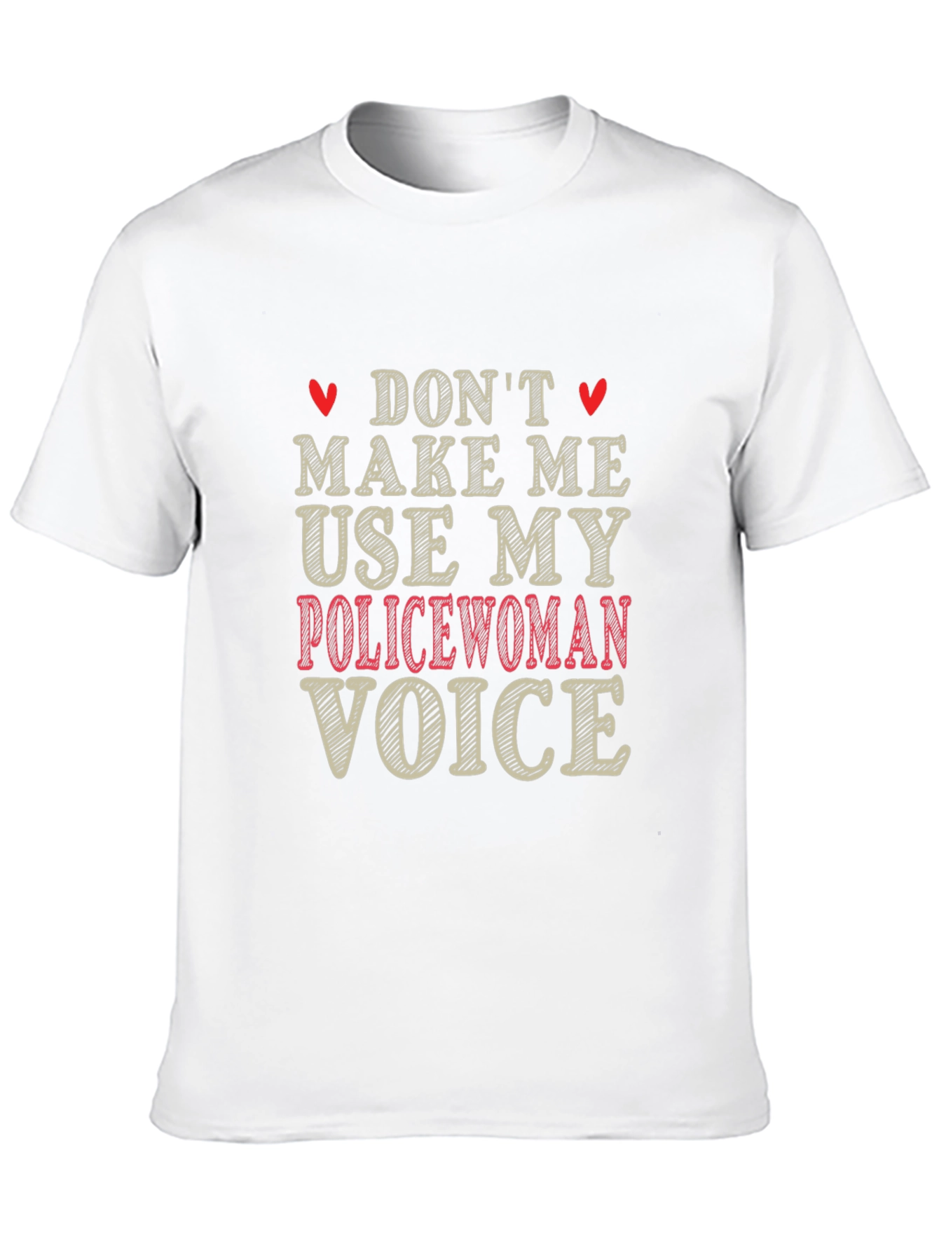 Dont Make Me Use My Policewoman Voice Graphic Tee