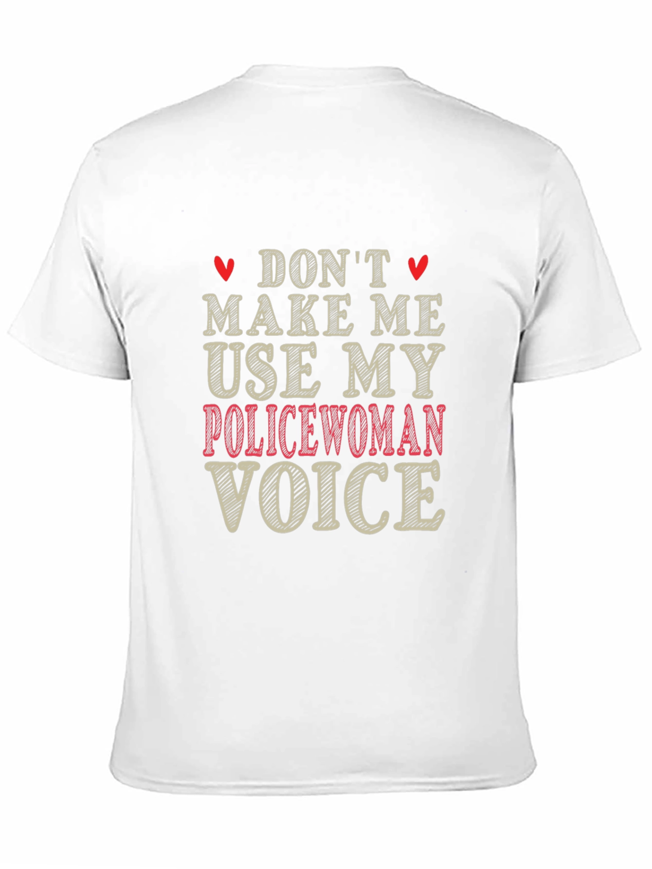 Dont Make Me Use My Policewoman Voice Graphic Tee
