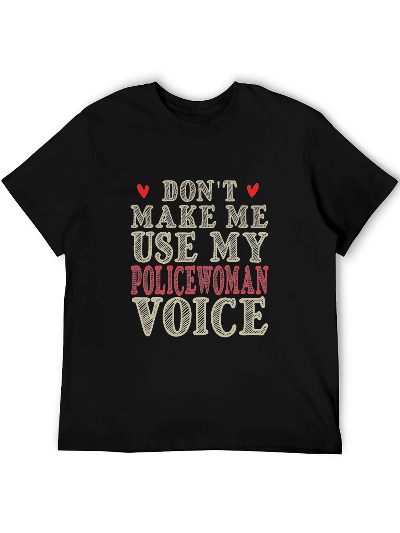 Dont Make Me Use My Policewoman Voice Graphic Tee