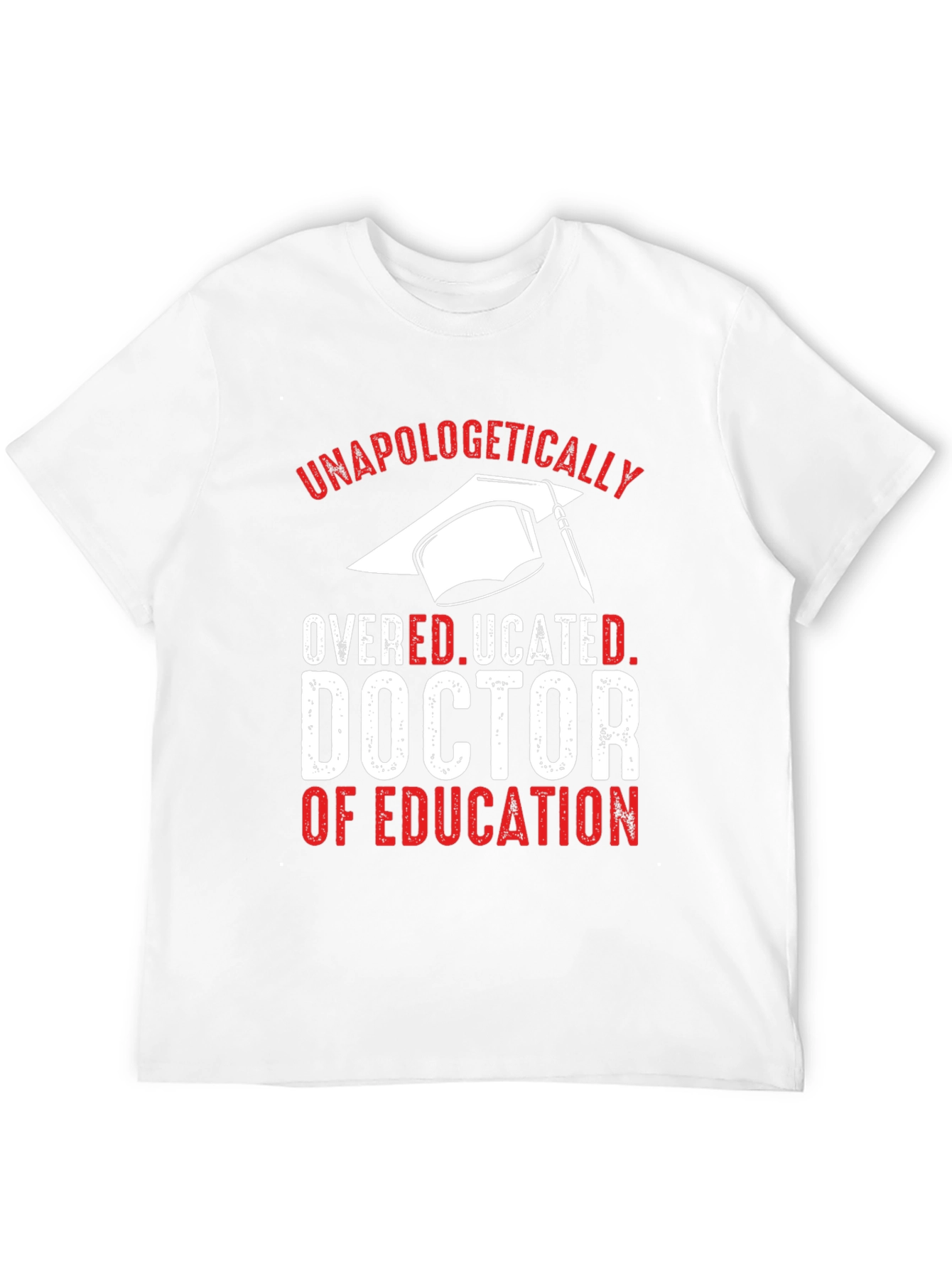 Unapologetically Overeducated Doctor of Education T-Shirt