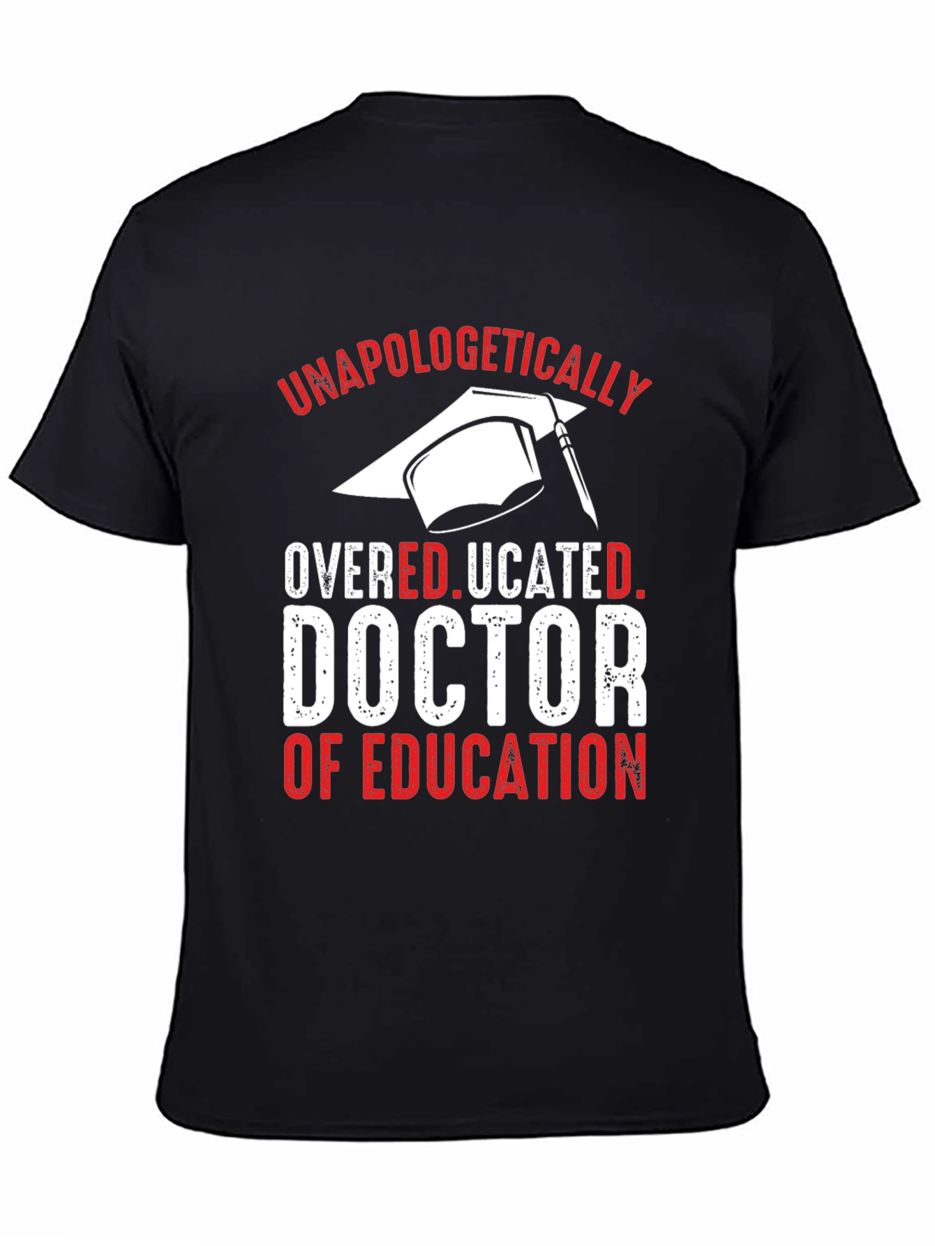 Unapologetically Overeducated Doctor of Education T-Shirt