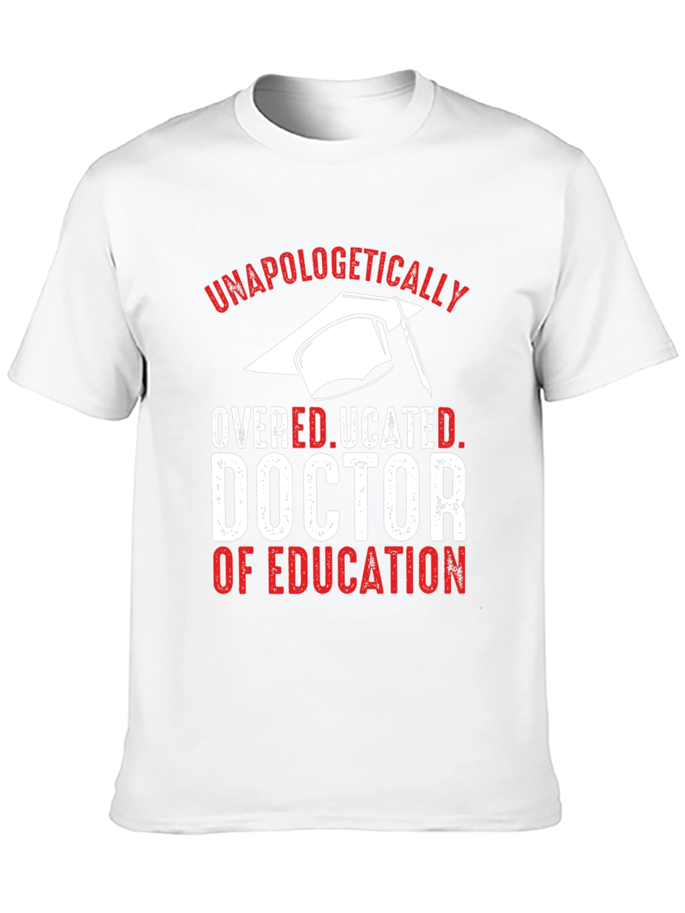 Unapologetically Overeducated Doctor of Education T-Shirt