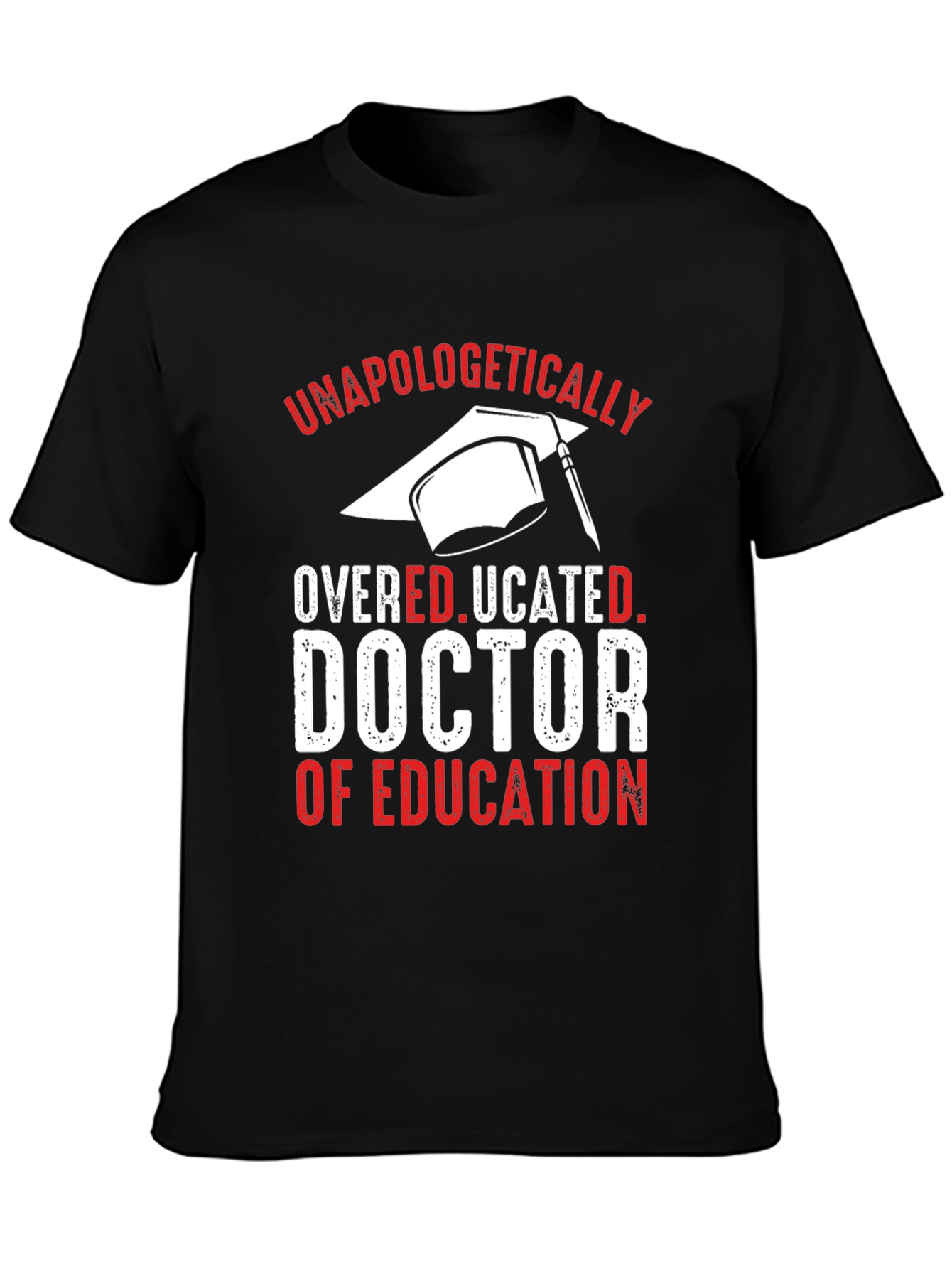 Unapologetically Overeducated Doctor of Education T-Shirt