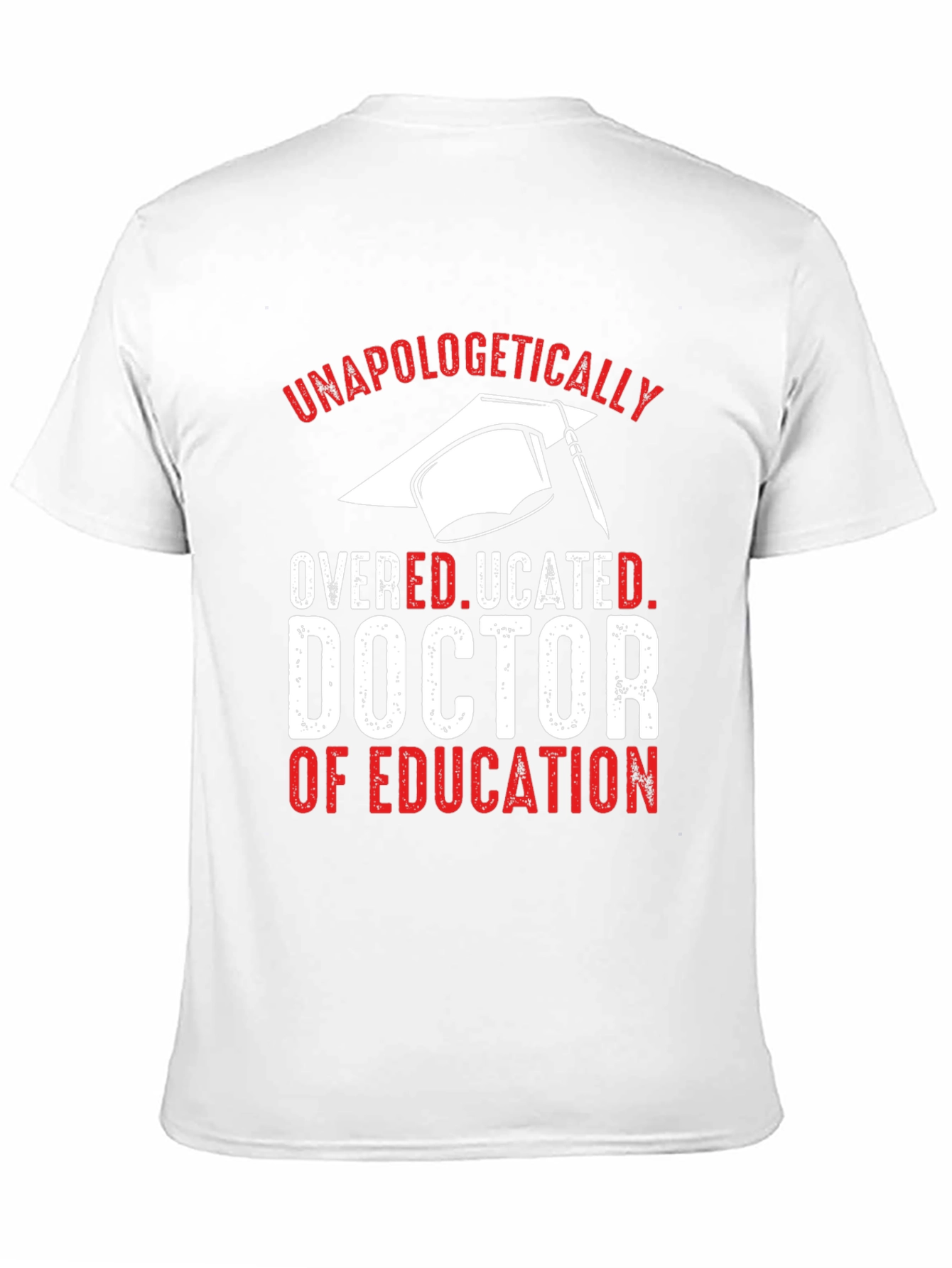Unapologetically Overeducated Doctor of Education T-Shirt