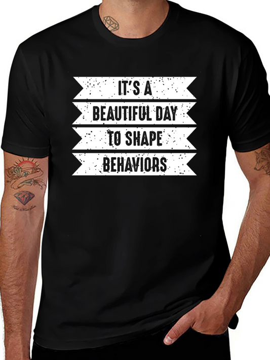 Its A Beautiful Day To Shape Behaviors Black T-Shirt