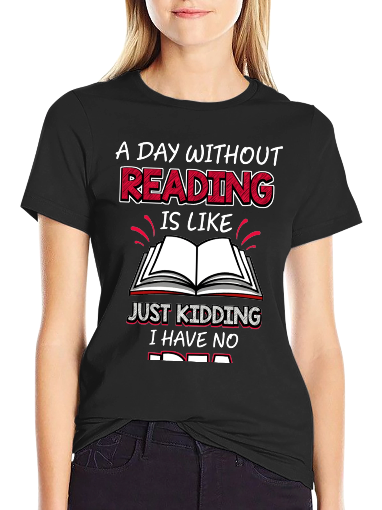 Funny Reading T-Shirt - A Day Without Reading