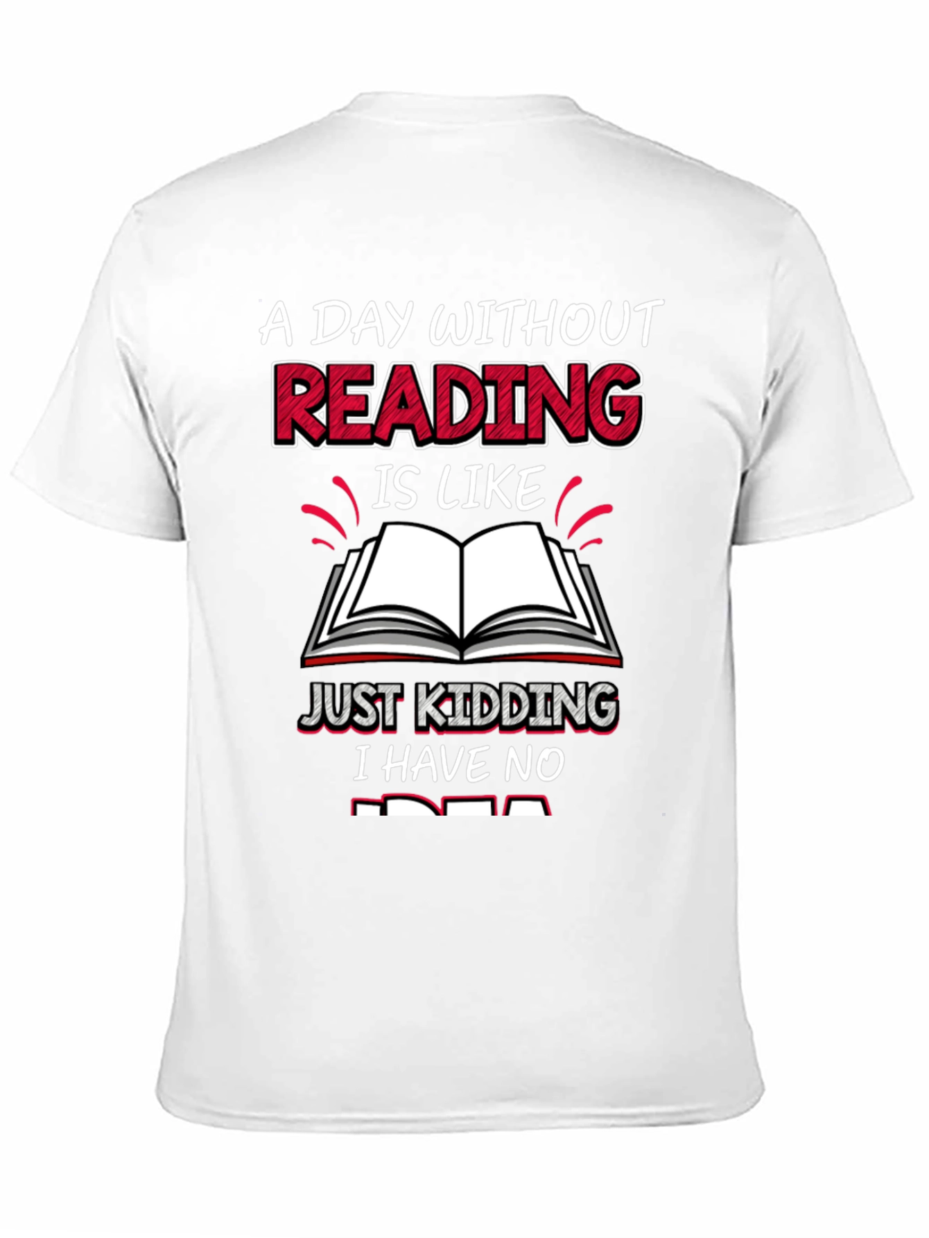 Funny Reading T-Shirt - A Day Without Reading