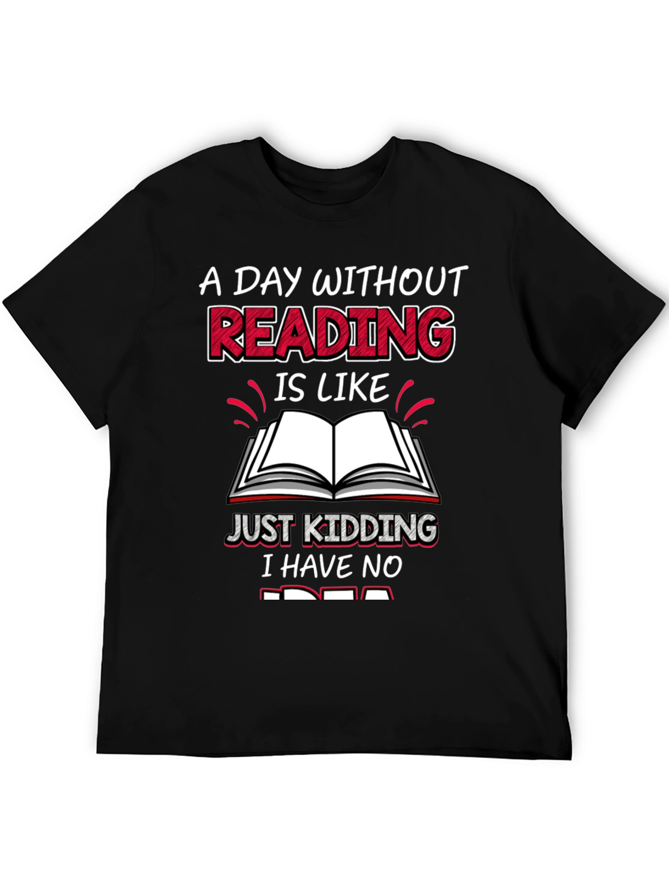 Funny Reading T-Shirt - A Day Without Reading