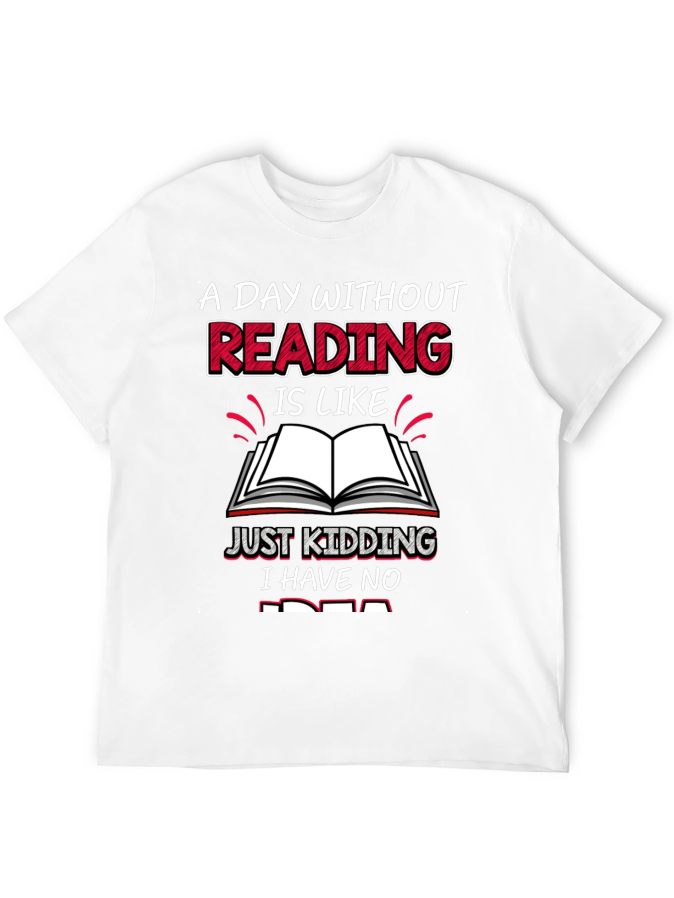 Funny Reading T-Shirt - A Day Without Reading