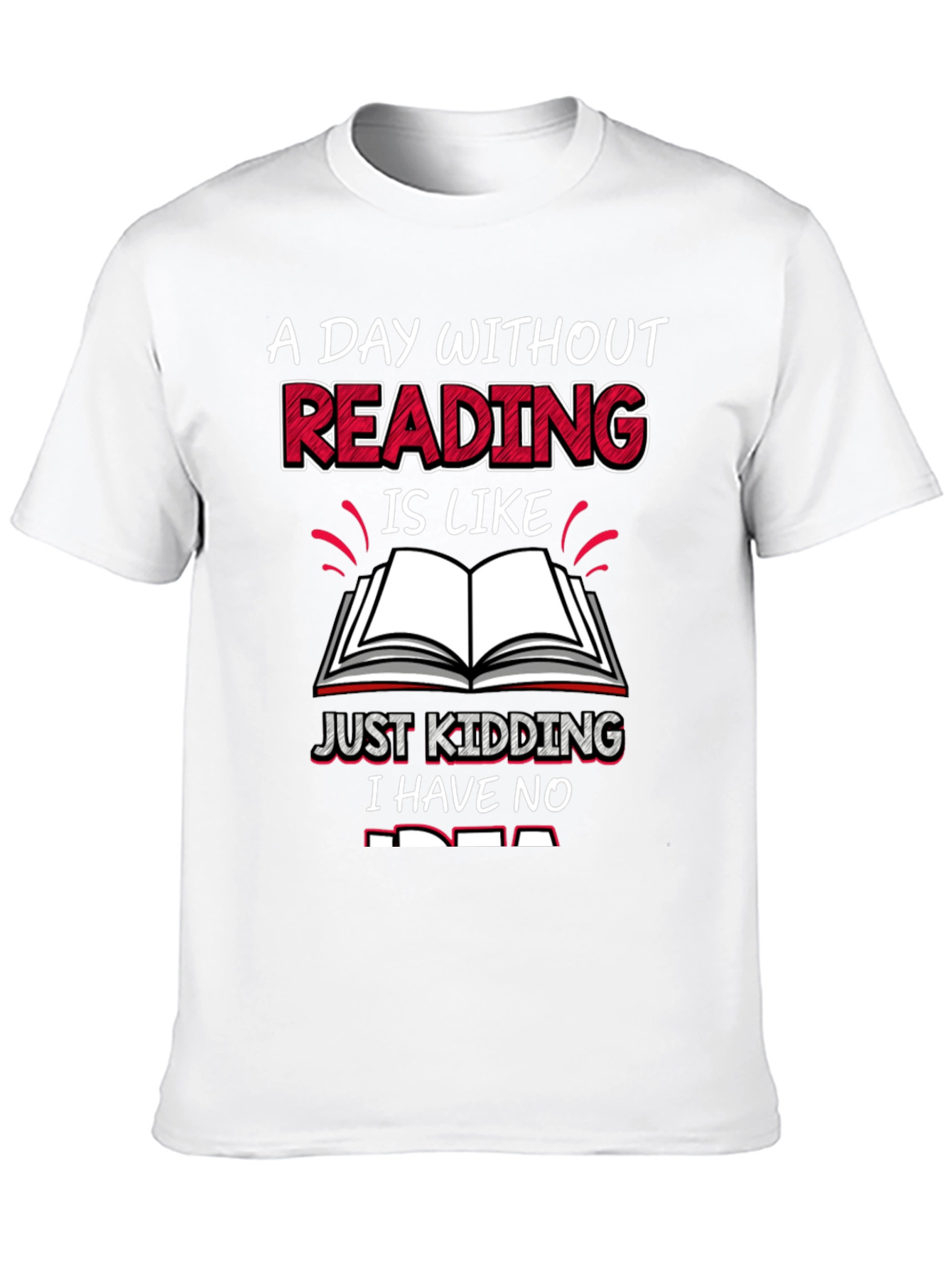 Funny Reading T-Shirt - A Day Without Reading