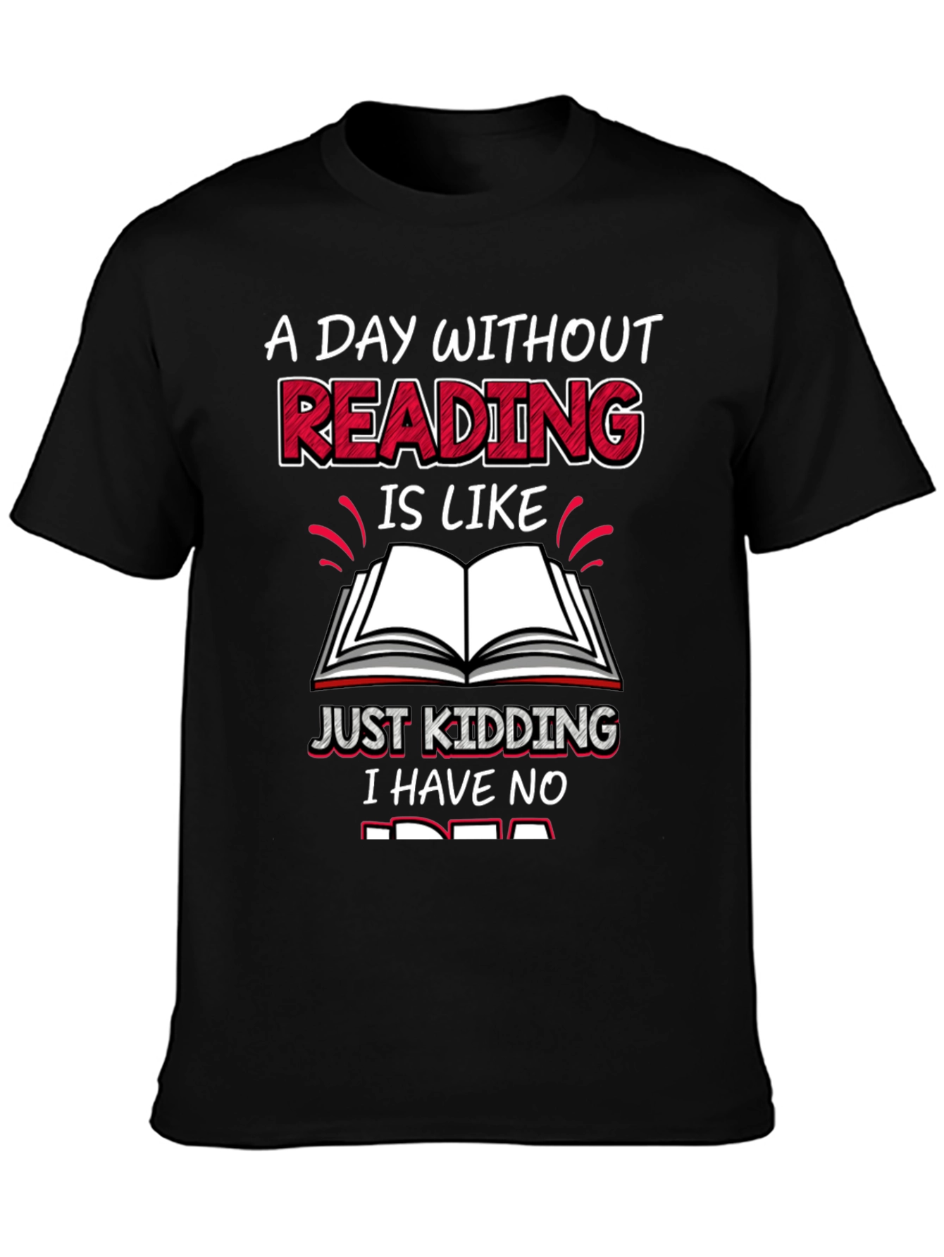 Funny Reading T-Shirt - A Day Without Reading