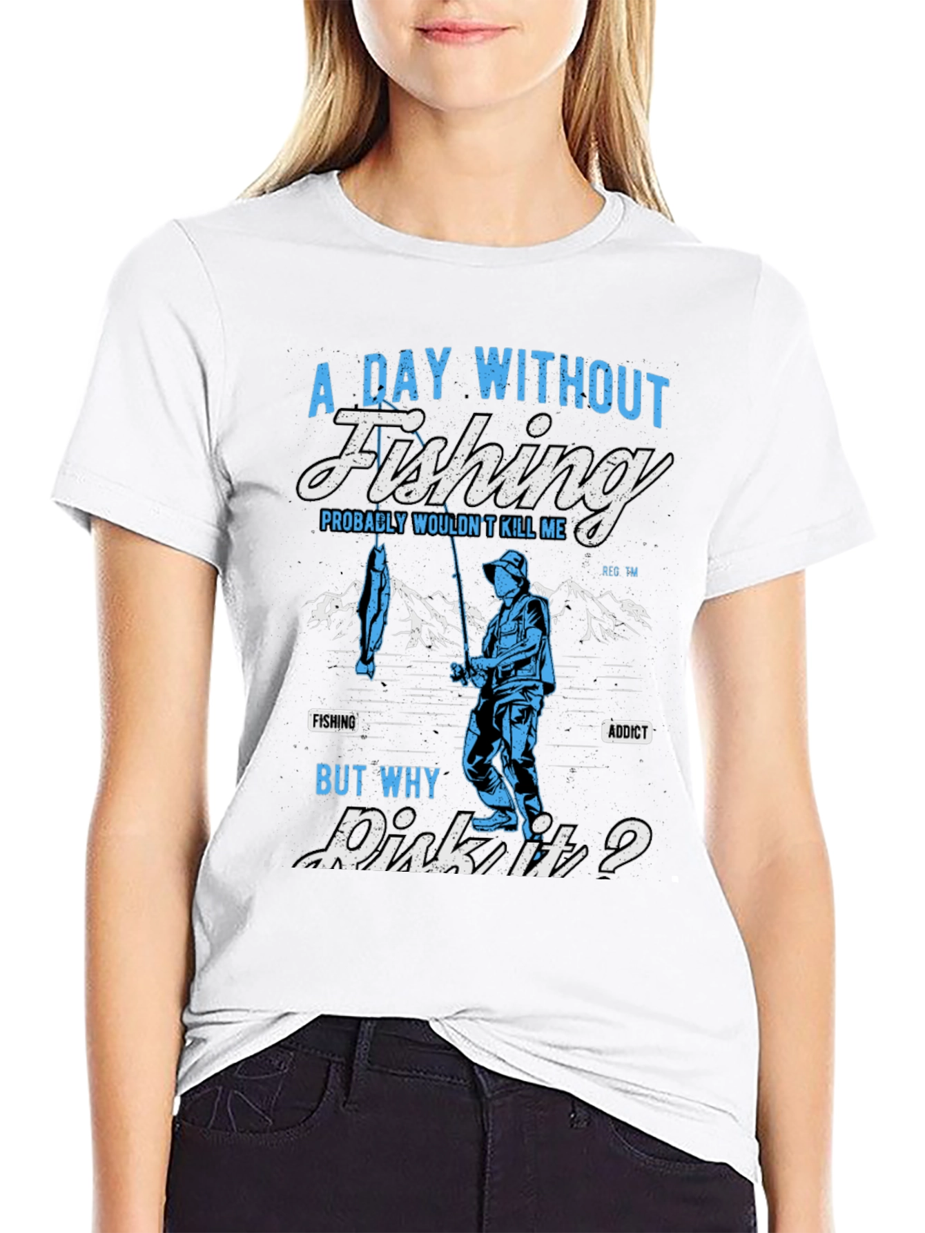 Fishing Addict T-Shirt: A Day Without Fishing?