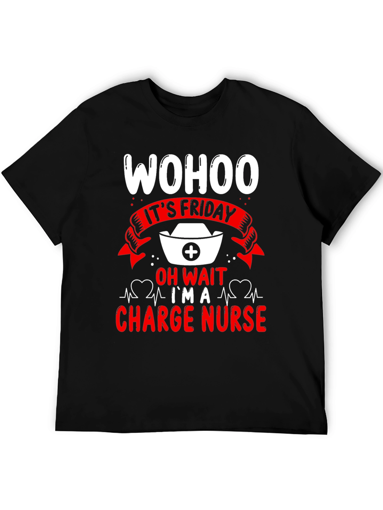 Wohoo Its Friday Charge Nurse T-Shirt