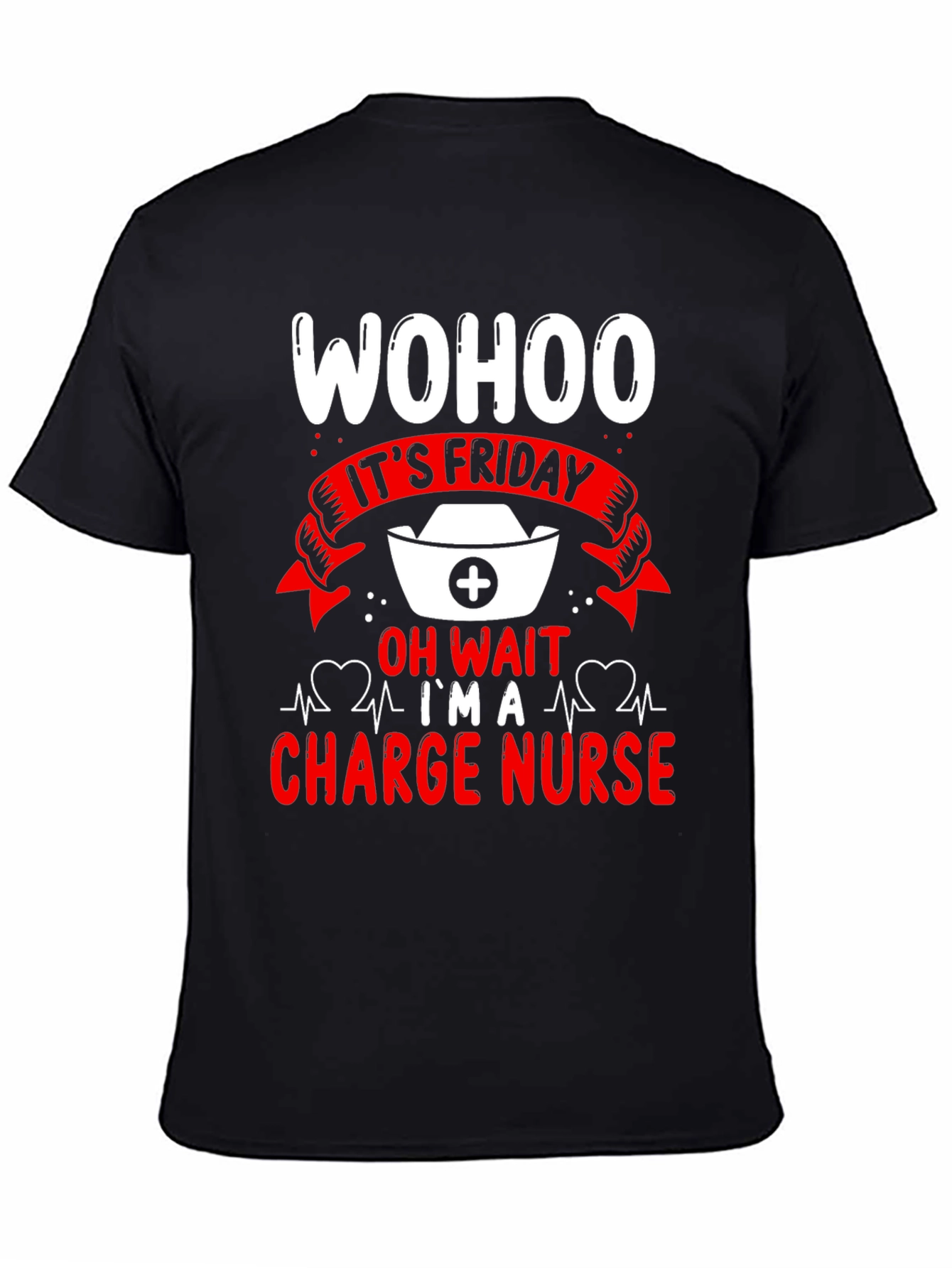 Wohoo Its Friday Charge Nurse T-Shirt
