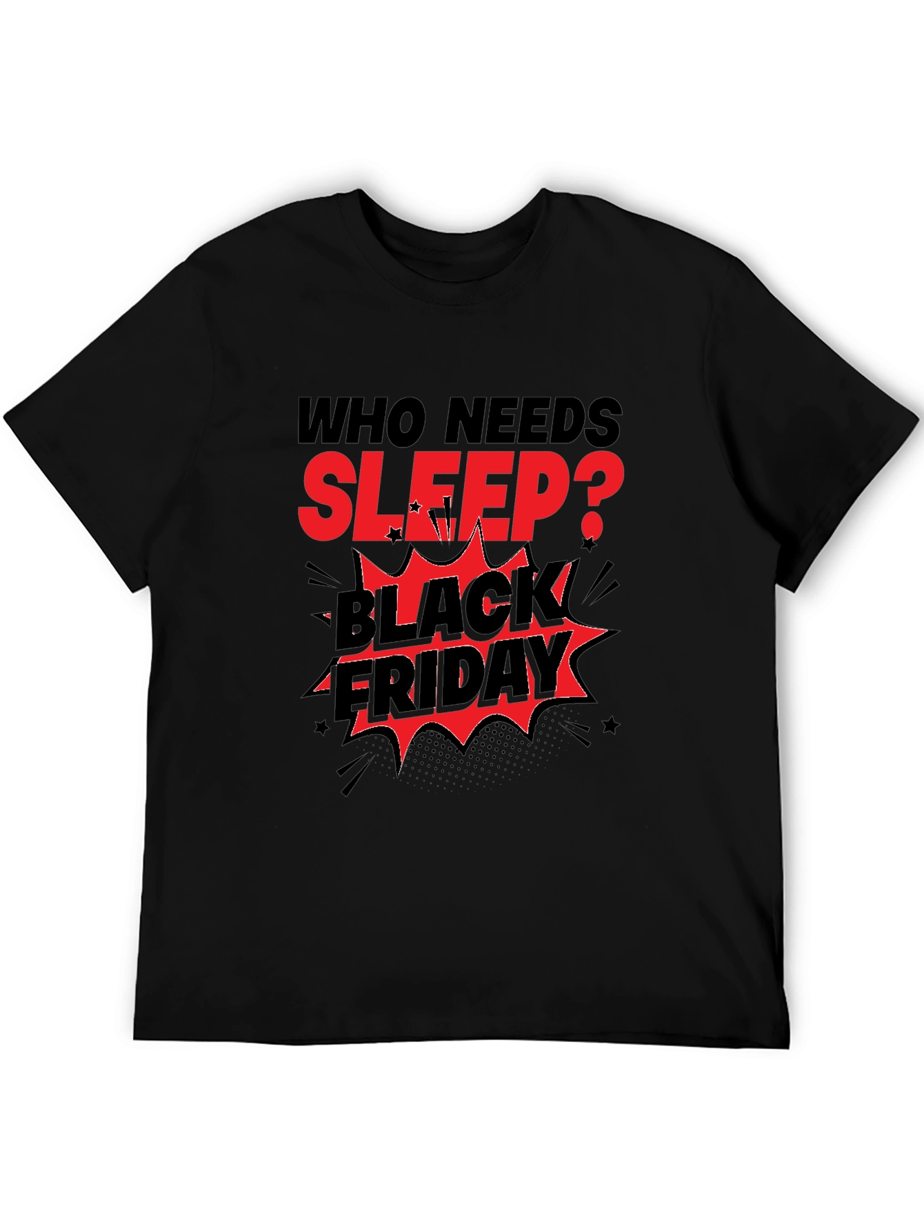 Who Needs Sleep? Black Friday T-Shirt