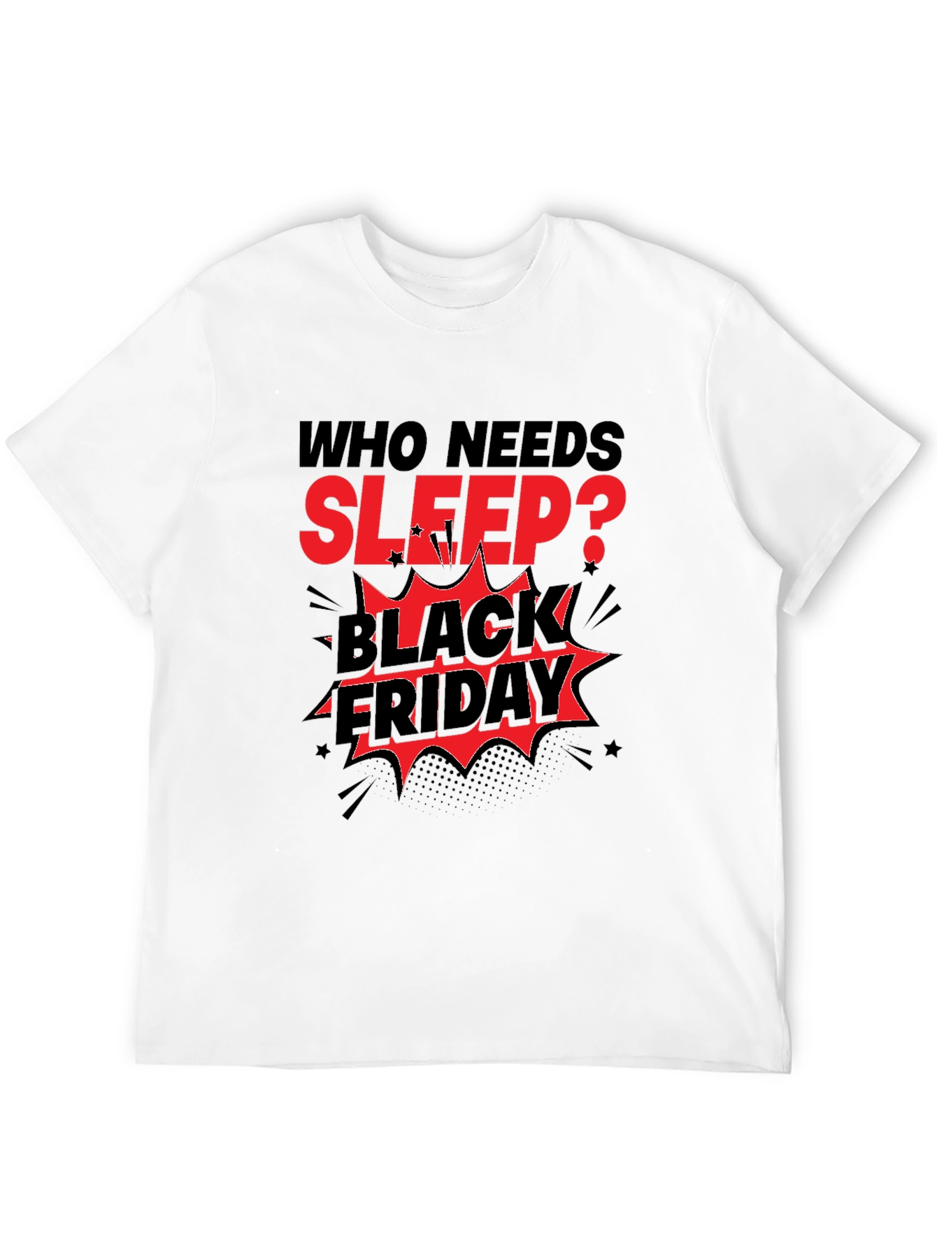 Who Needs Sleep? Black Friday T-Shirt