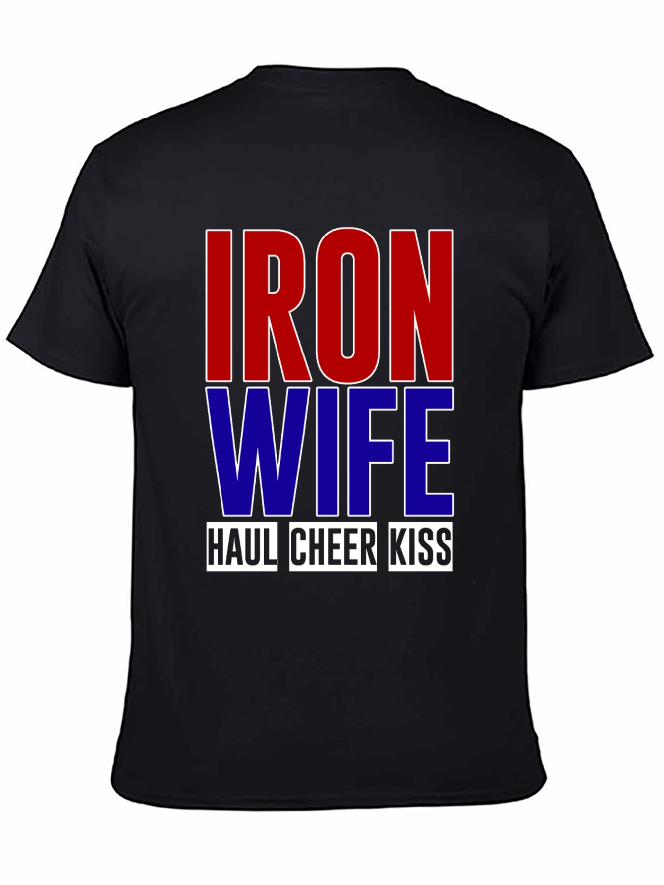 Iron Wife Haul Cheer Kiss T-Shirt