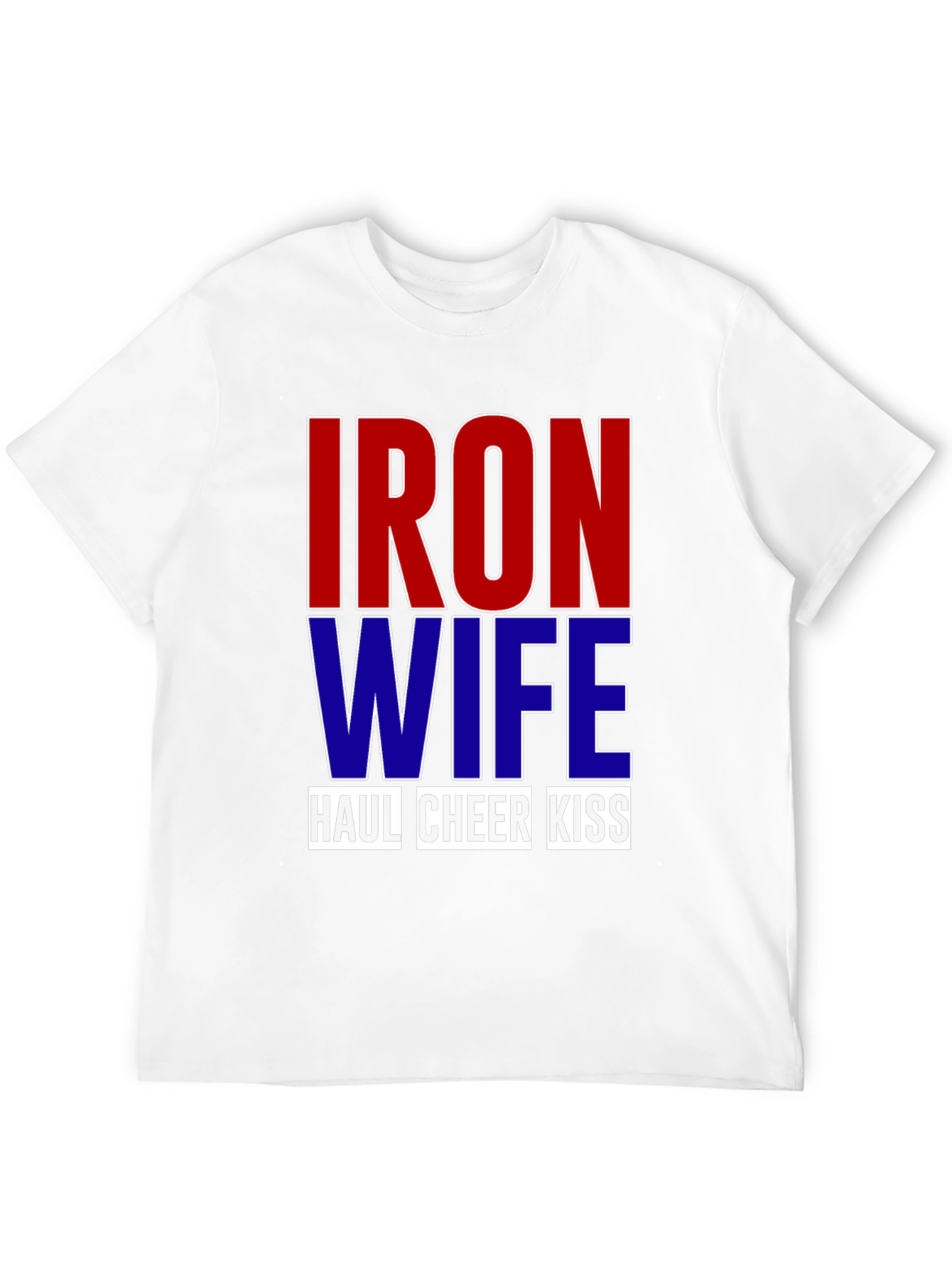 Iron Wife Haul Cheer Kiss T-Shirt