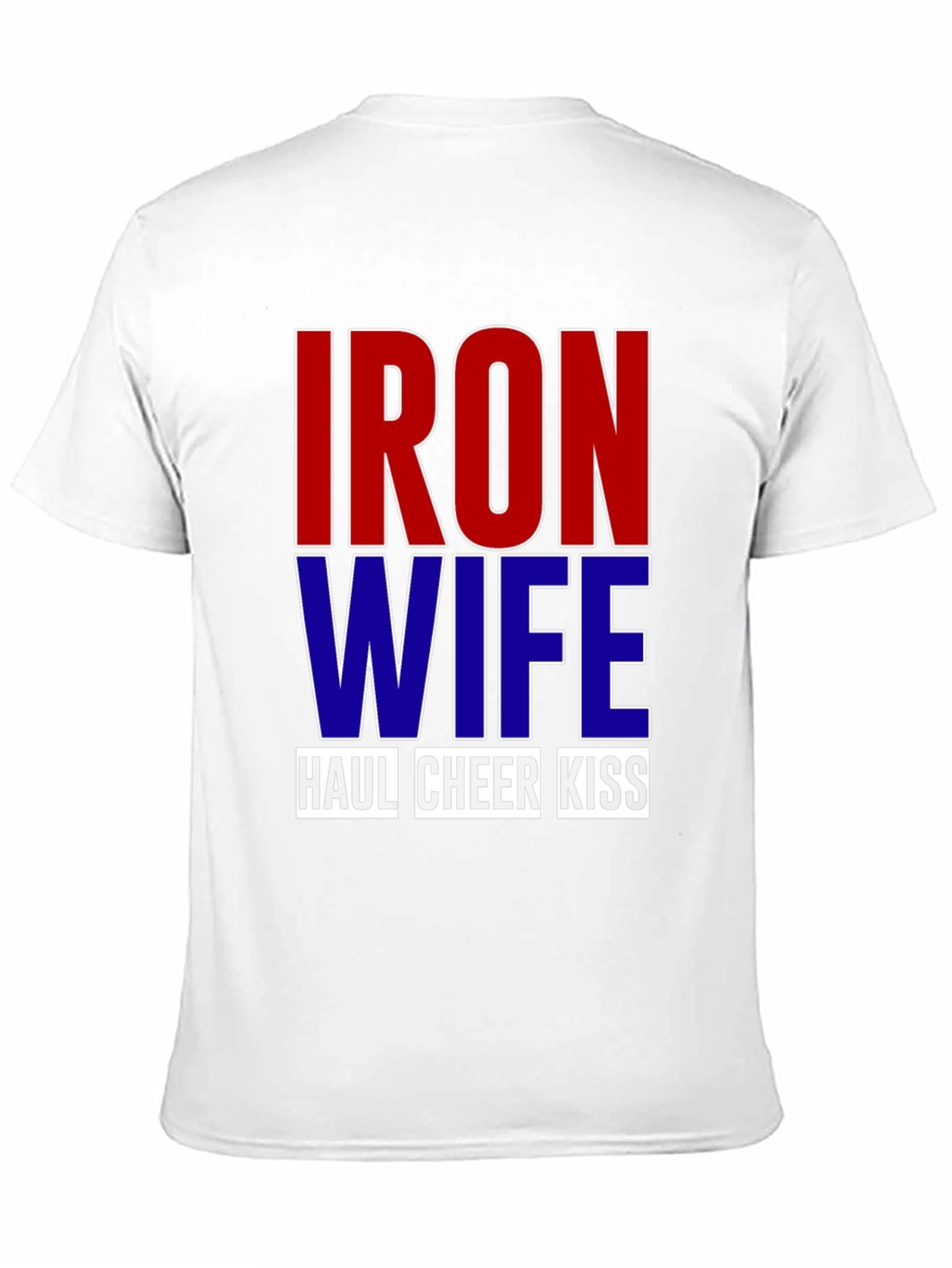 Iron Wife Haul Cheer Kiss T-Shirt