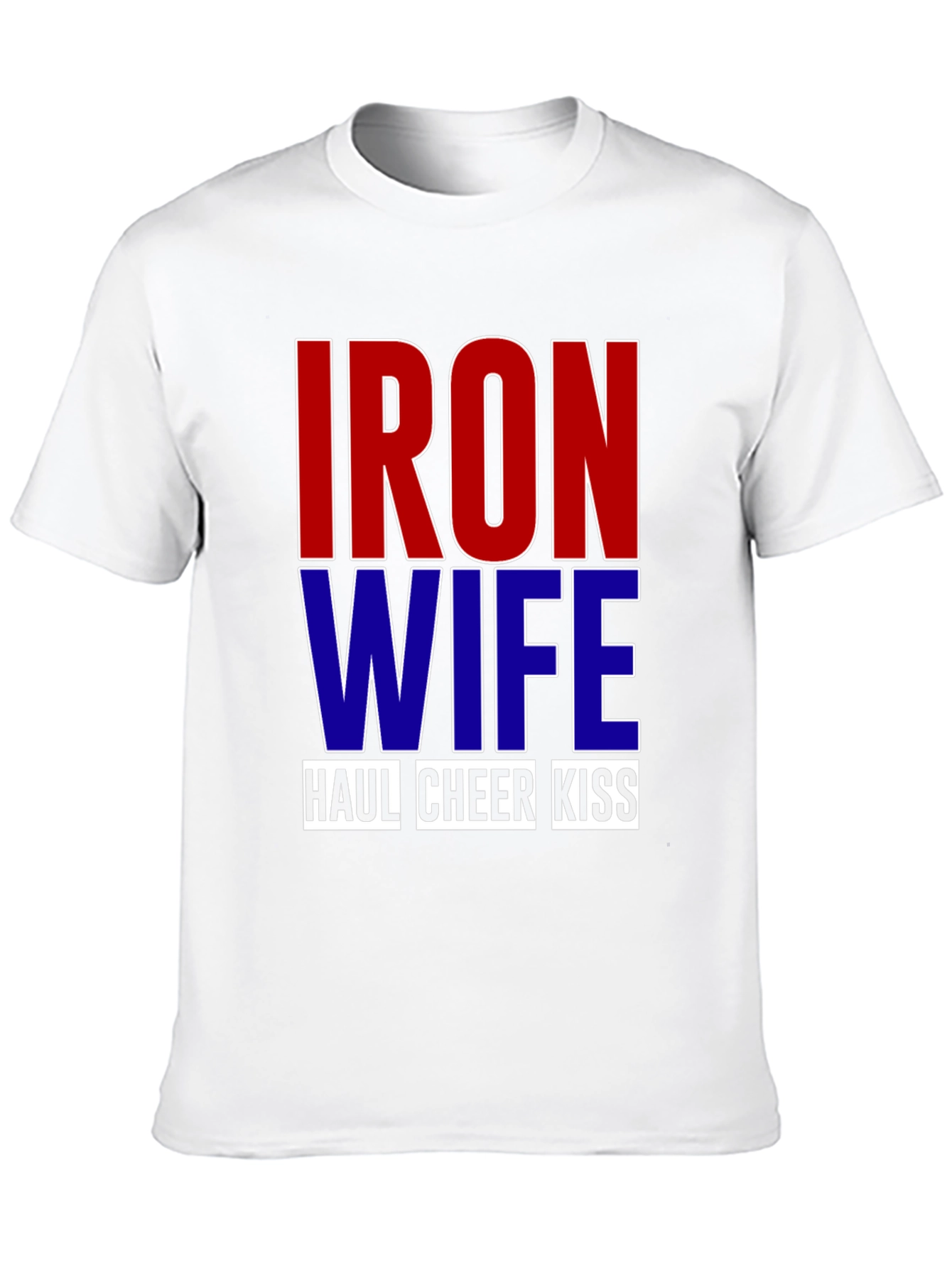 Iron Wife Haul Cheer Kiss T-Shirt