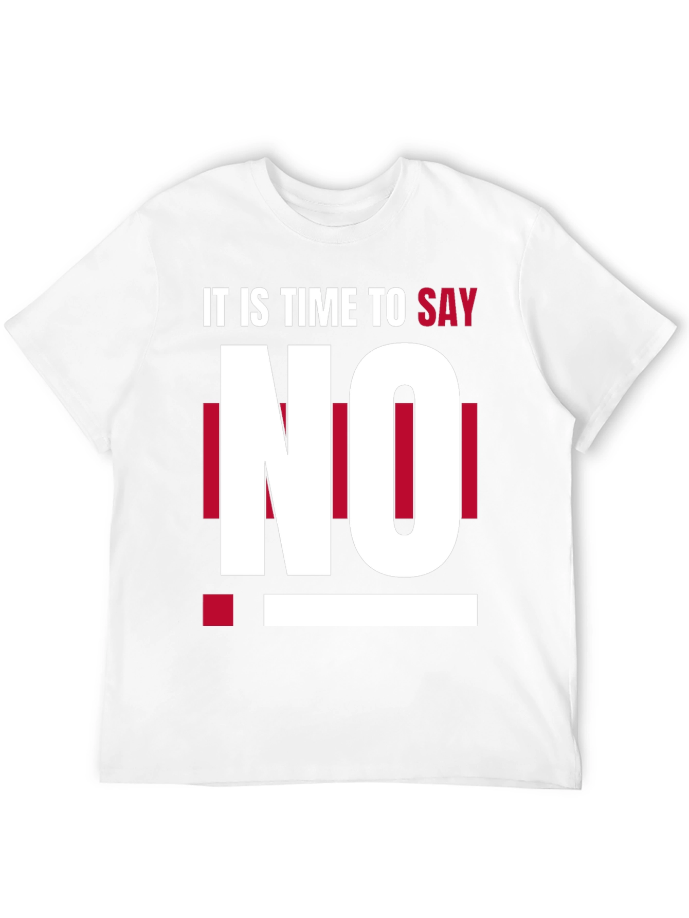 Its Time to Say No - Graphic T-Shirt